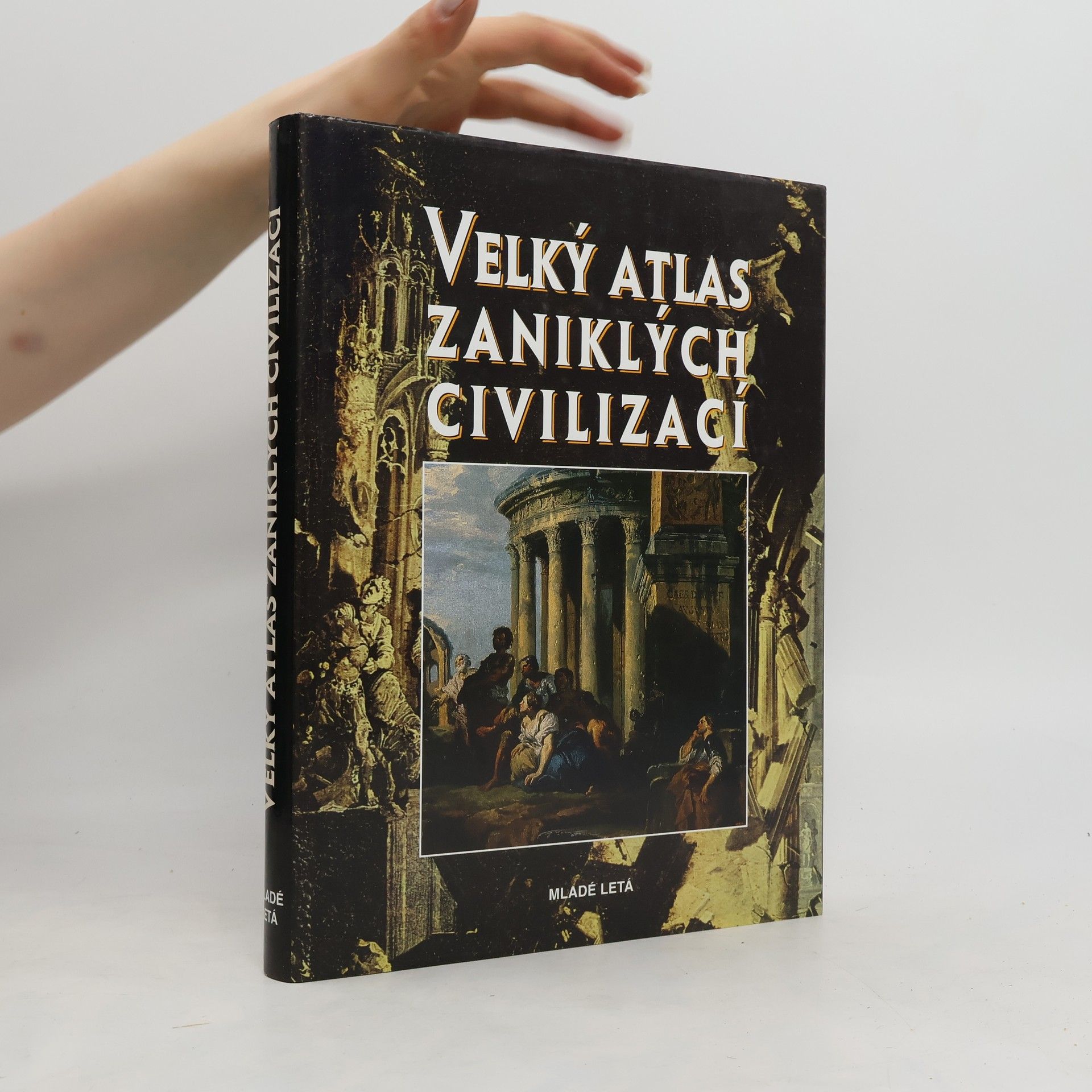 Collectif d'auteurs Velký atlas zaniklých civilizací