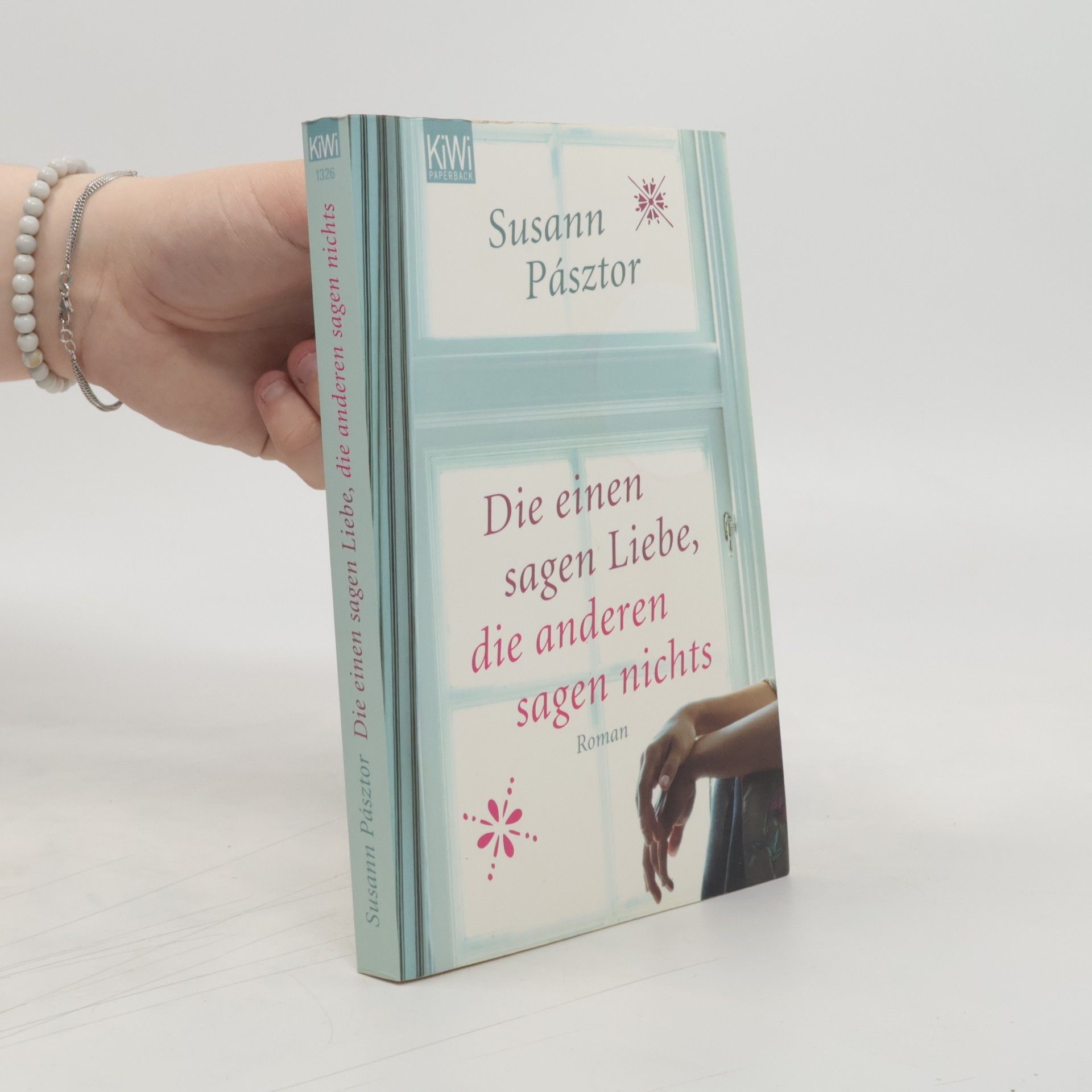 Susann Pásztor Die einen sagen Liebe, die anderen sagen nichts