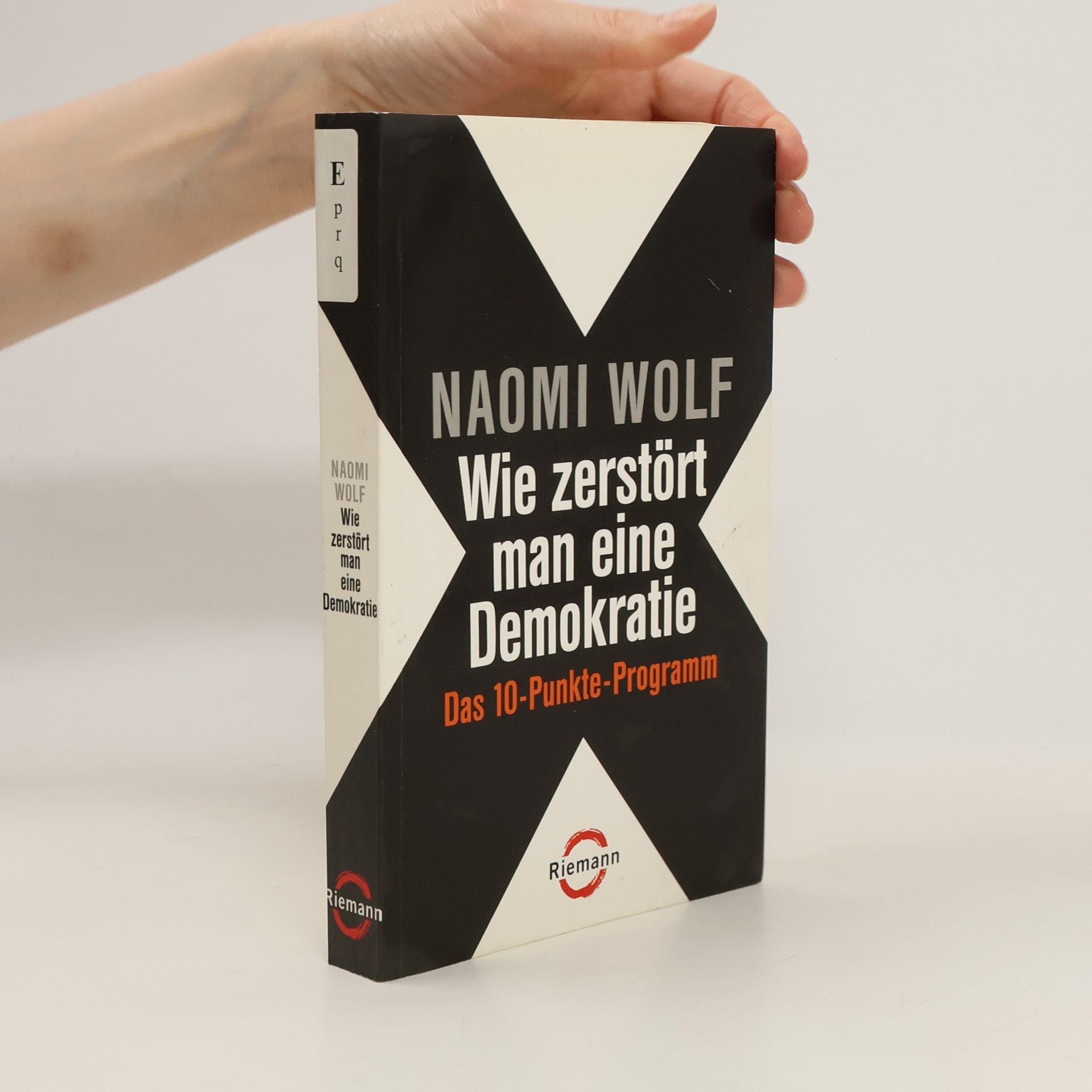 Naomi R. Wolf Wie zerstört man eine Demokratie