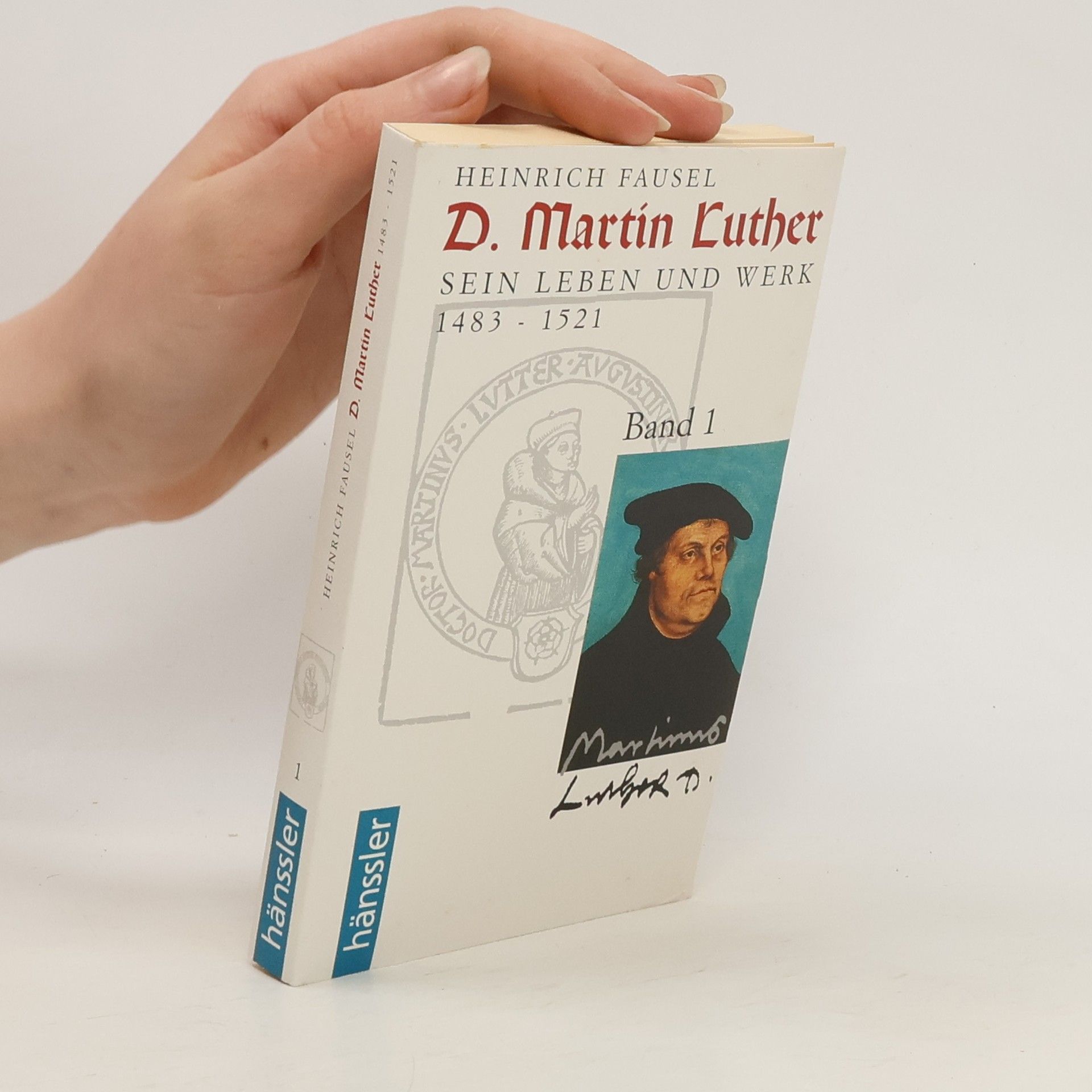 Heinrich Fausel D. Martin Luther. Band 1