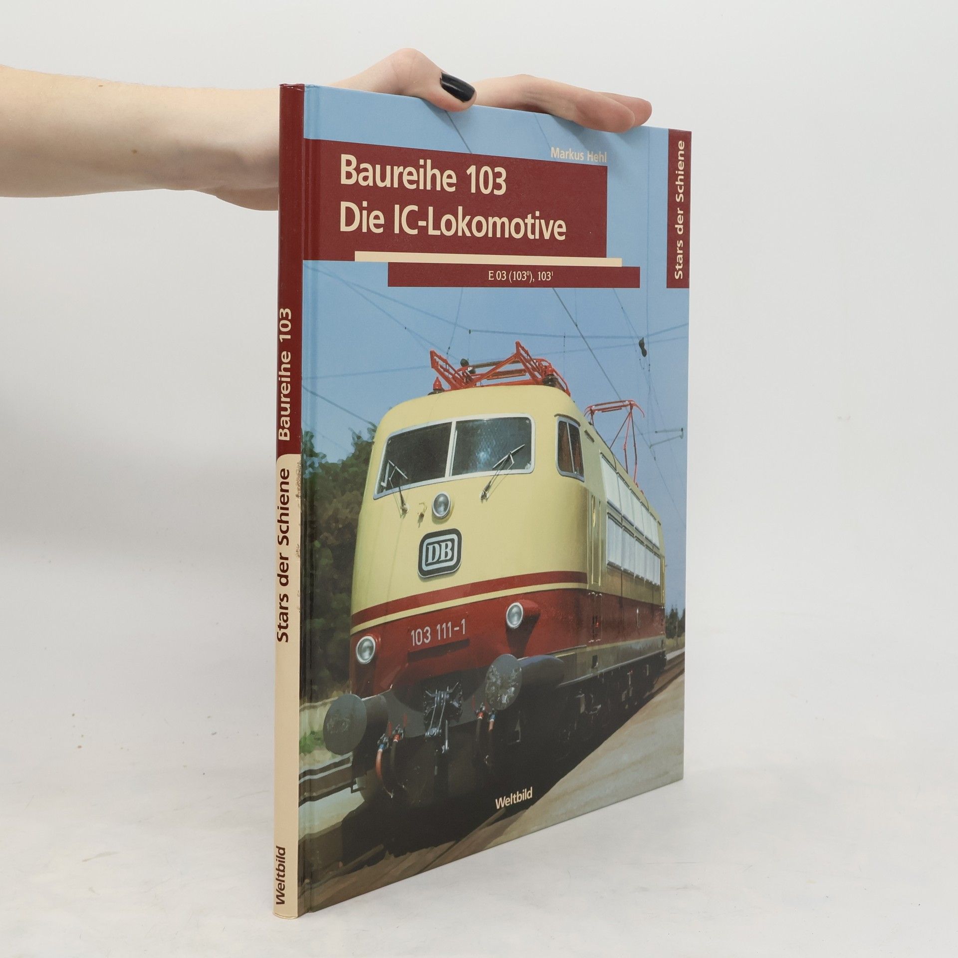 Markus Hehl Baureihe 103 Die IC-Lokomotive