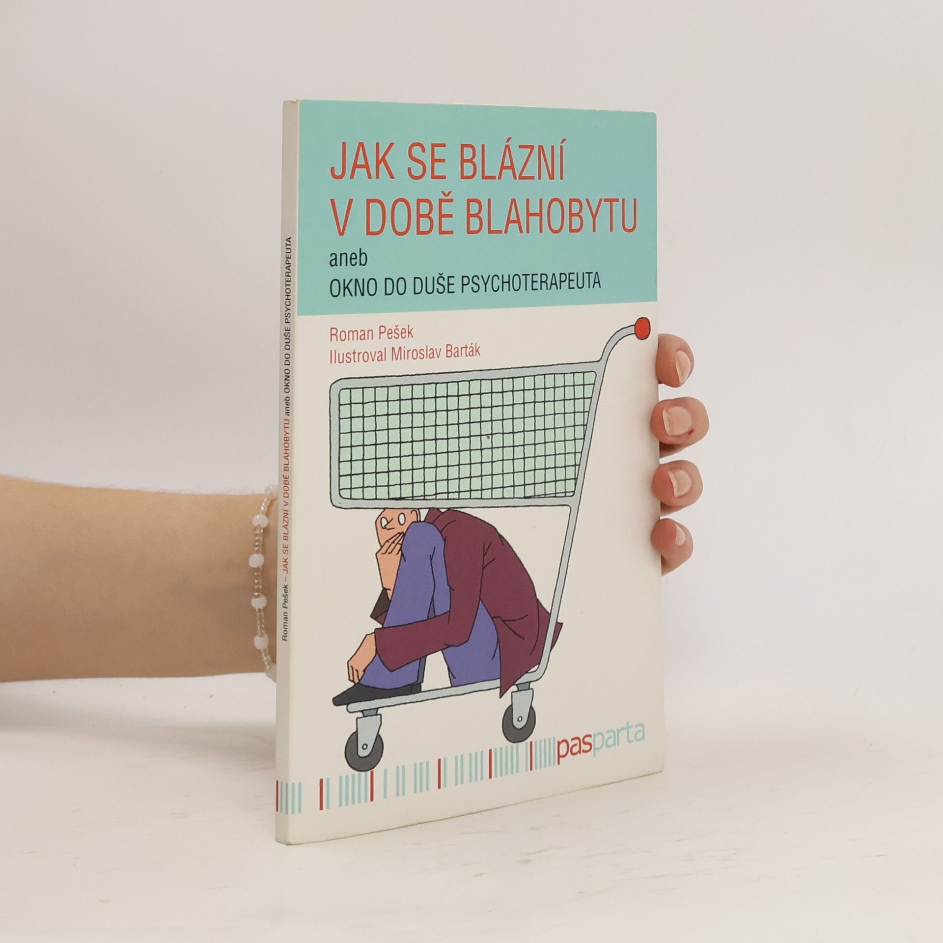 Roman Pešek Jak se blázní v době blahobytu aneb okno do duše psychoterapeuta