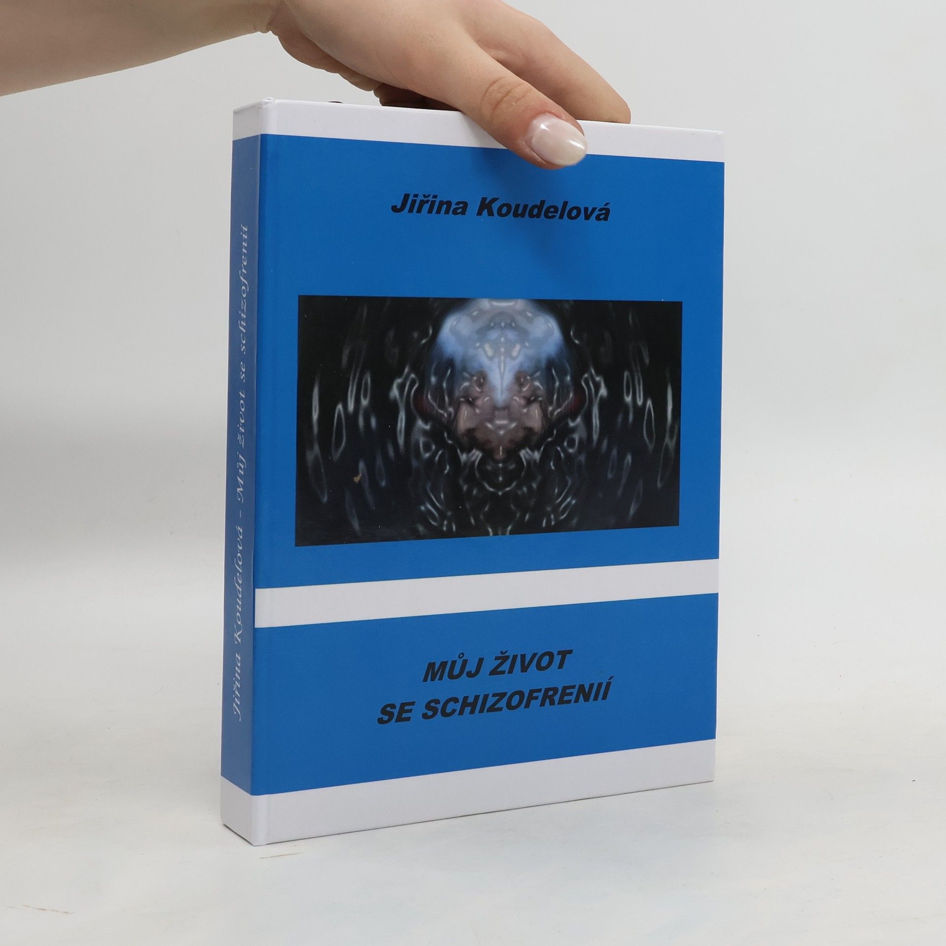 Jiřina Koudelová Můj život se schizofrenií