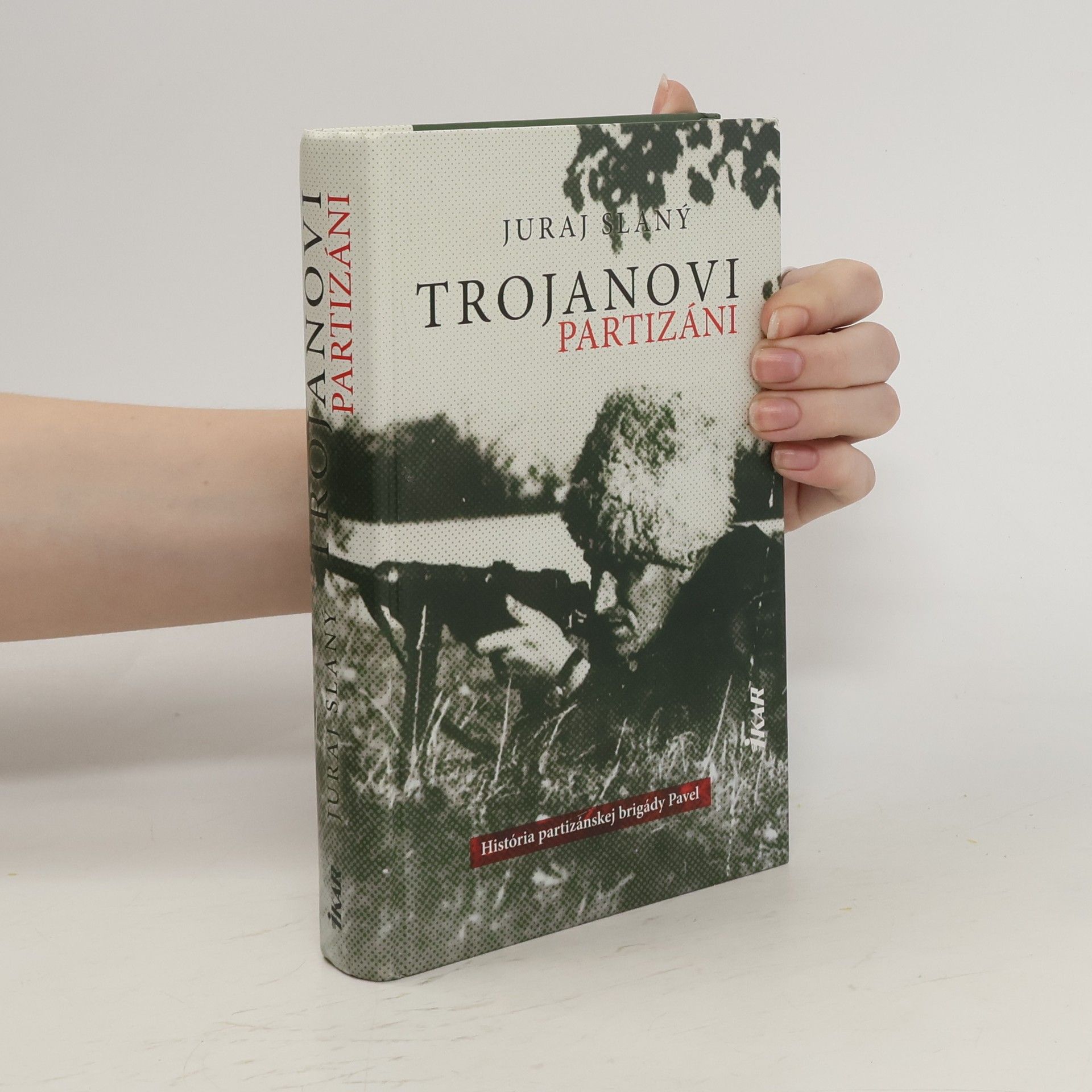 Juraj Slaný Trojanovi partizáni - História vojensko-partizánskej brigády Pavel
