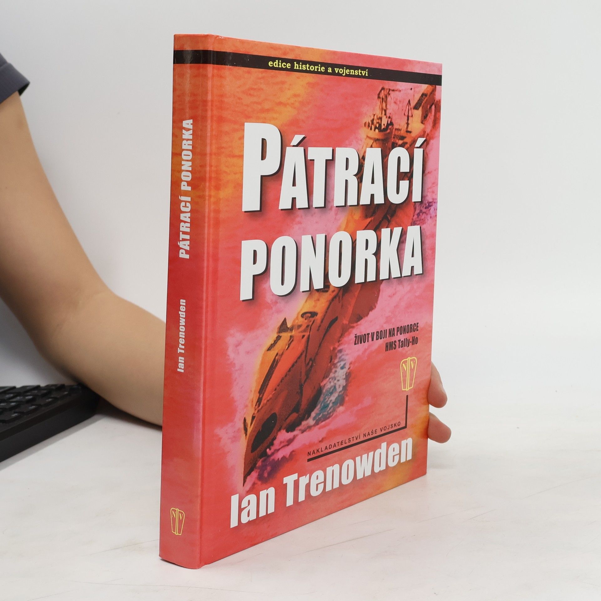 Ian Trenowden Pátrací ponorka : život v boji na ponorce HMS Tally-Ho