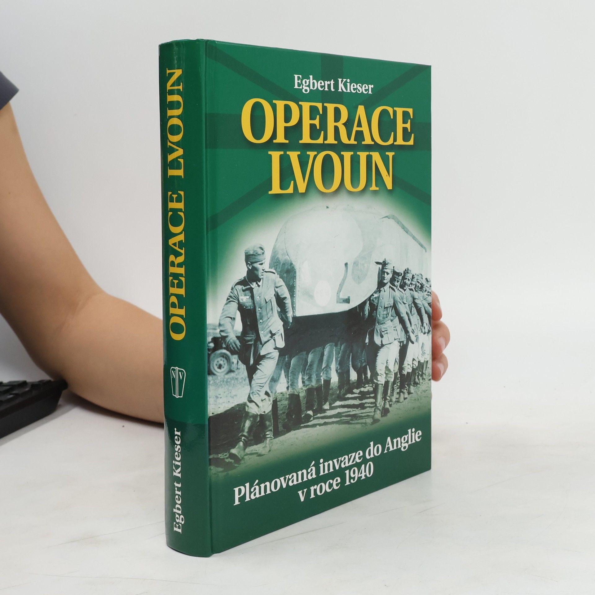 Egbert Kieser "Operace Lvoun" : plánovaná invaze do Anglie v roce 1940