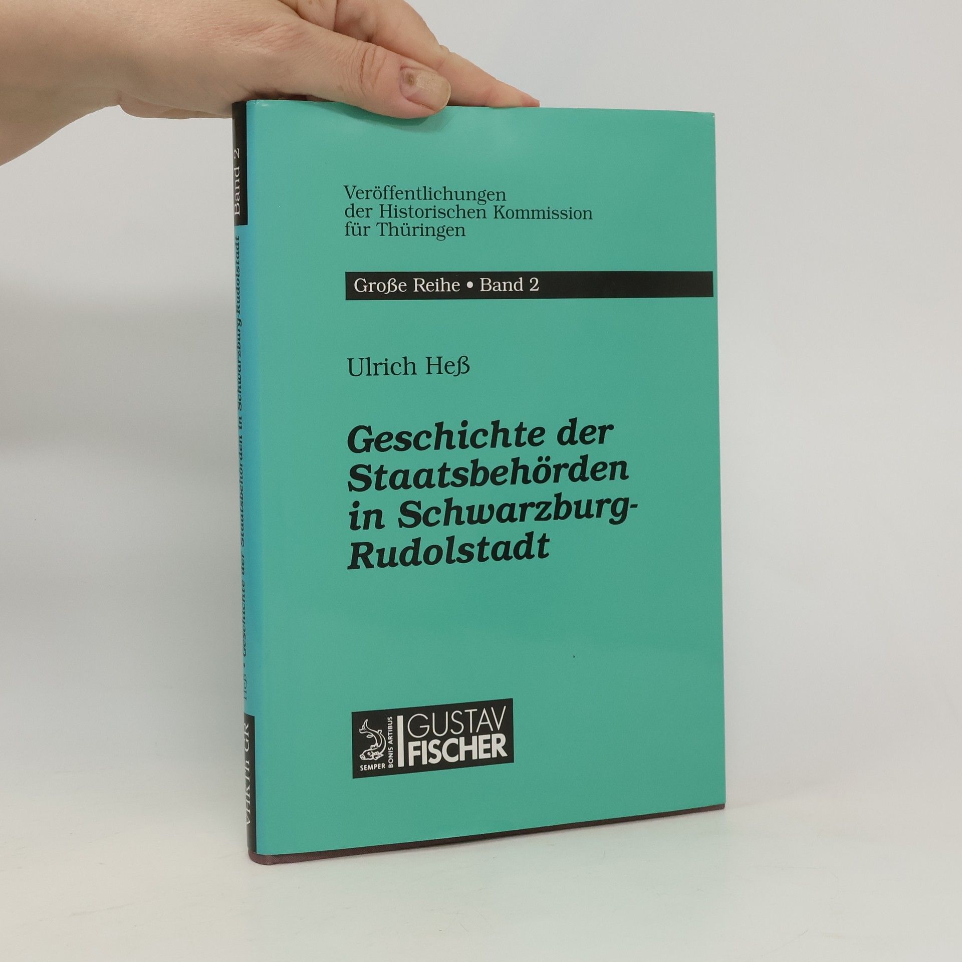 Ulrich Hess Geschichte der Staatsbehörden in Schwarzburg-Rudolstadt