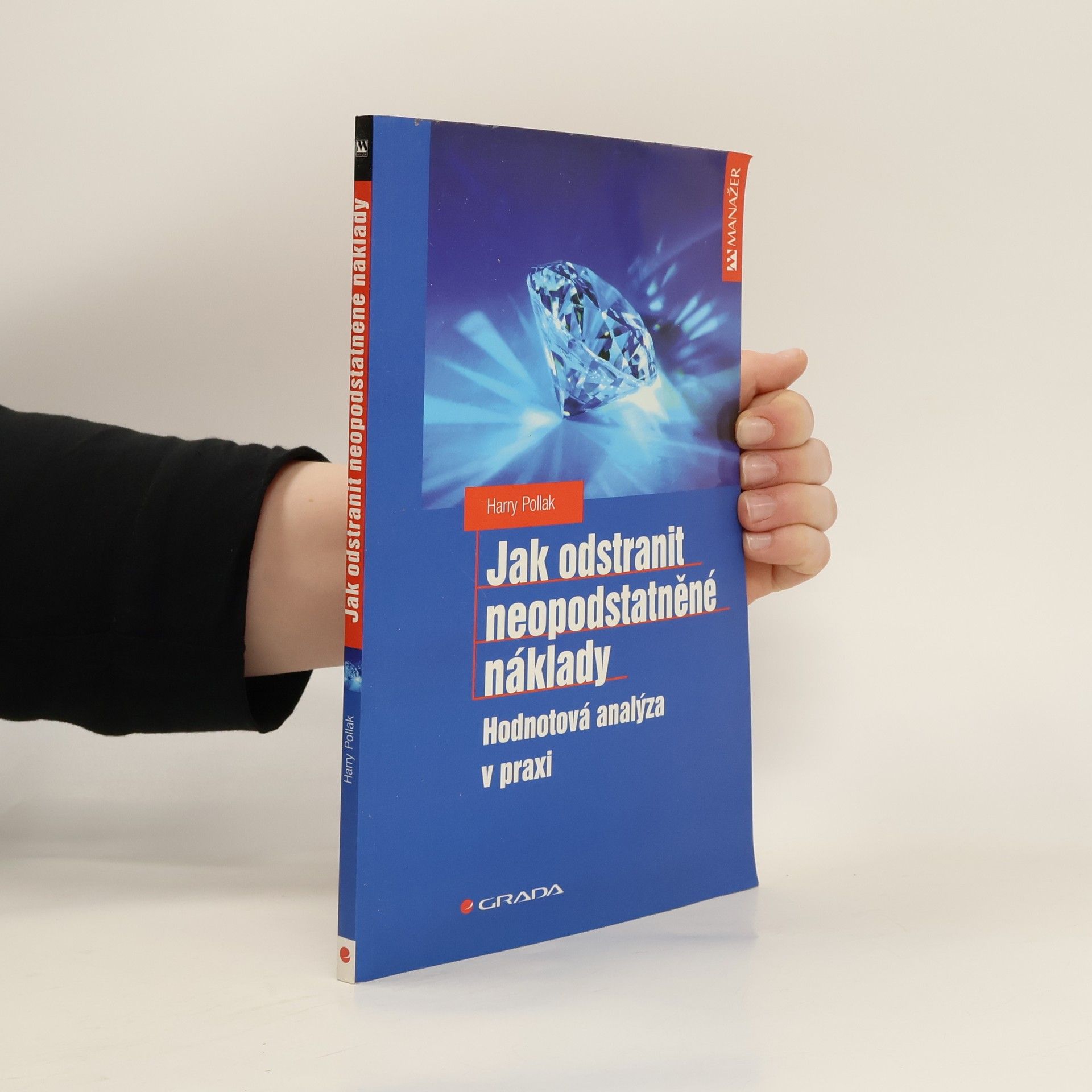 Harry Pollak Jak odstranit neopodstatněné náklady : hodnotová analýza v praxi
