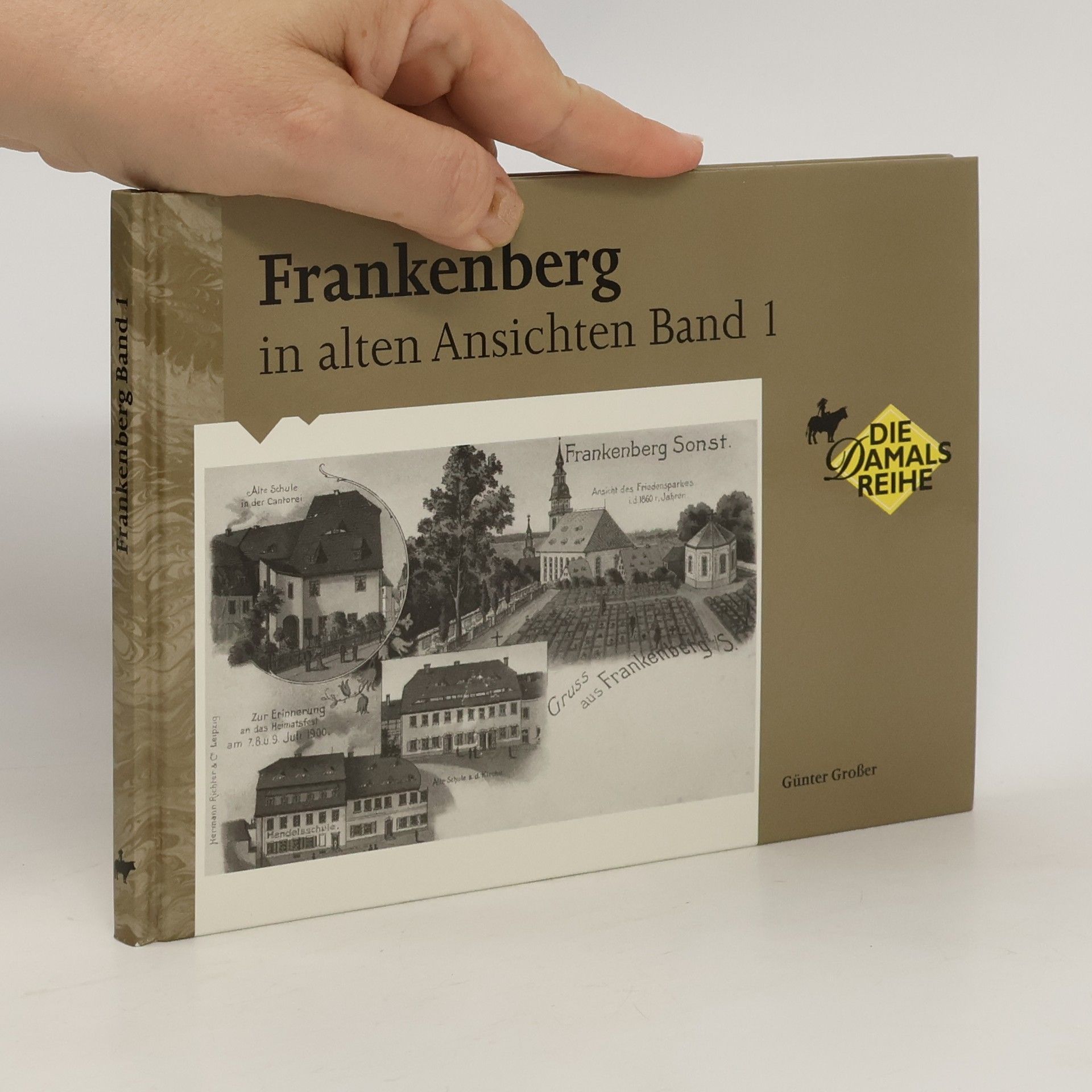 Günter Großer Frankenberg in alten Ansichten, Band 1