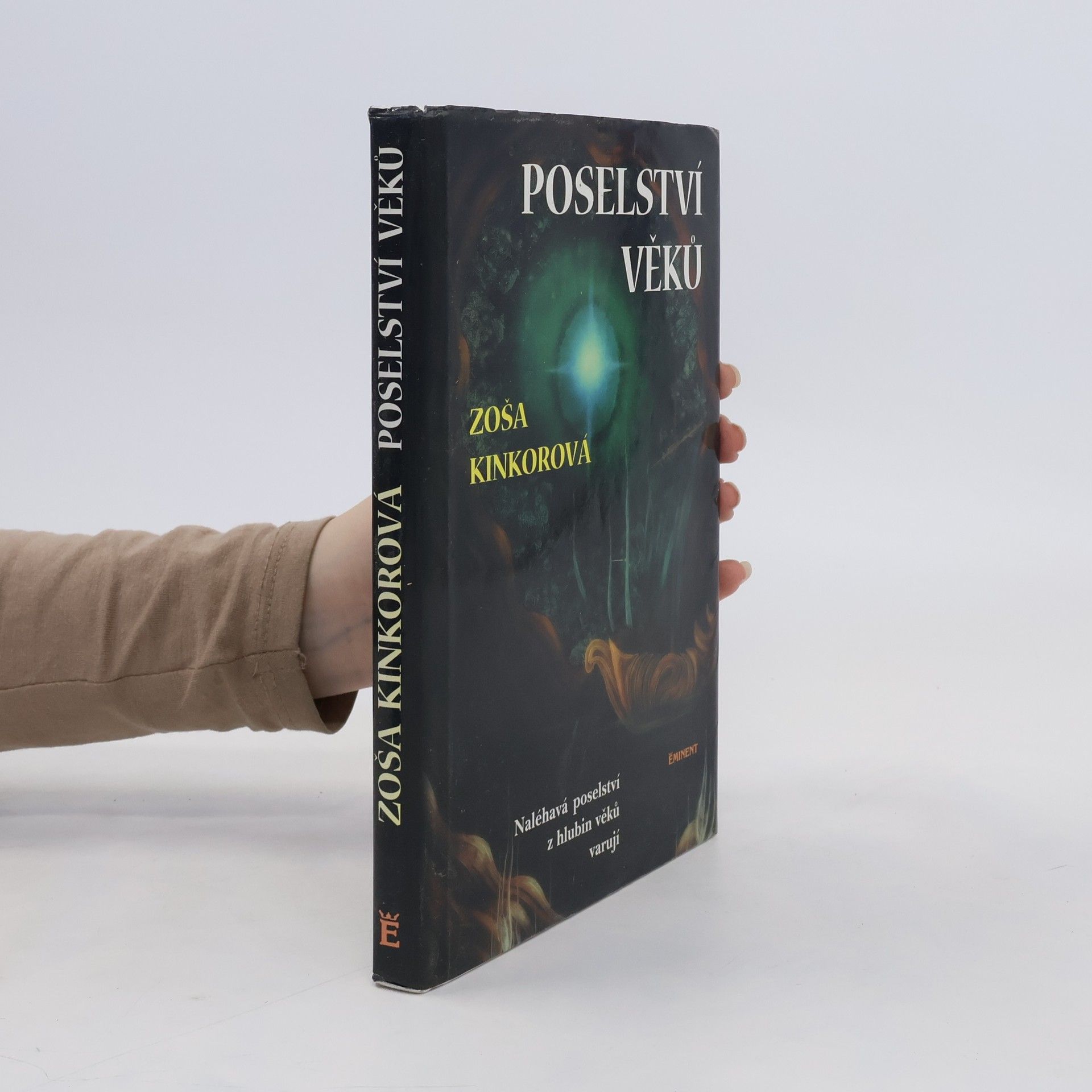 Zoša Kinkorová Poselství věků. Naléhavá proroctví z hlubin věků varují