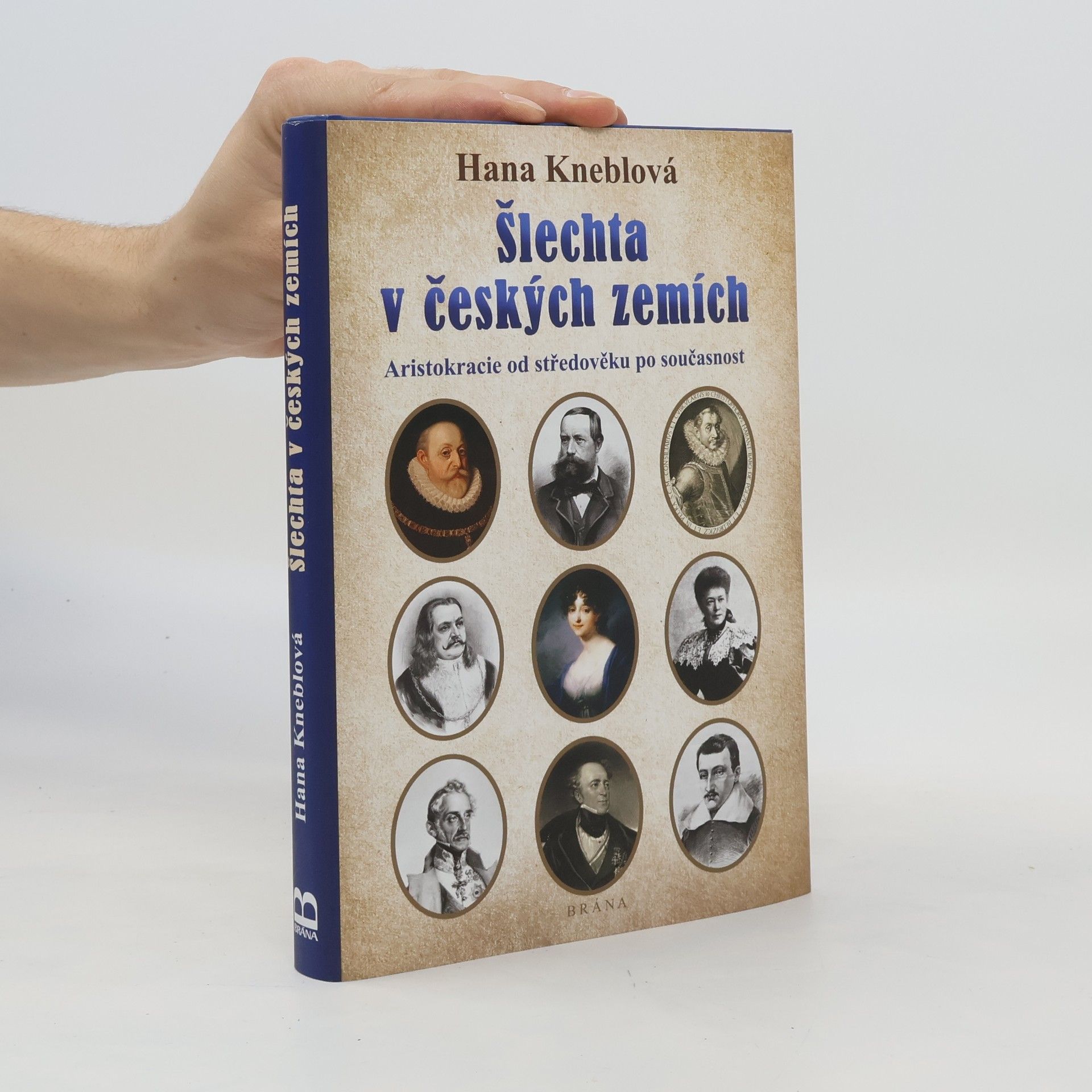 Hana Kneblová Šlechta v českých zemích : aristokracie od středověku po současnost