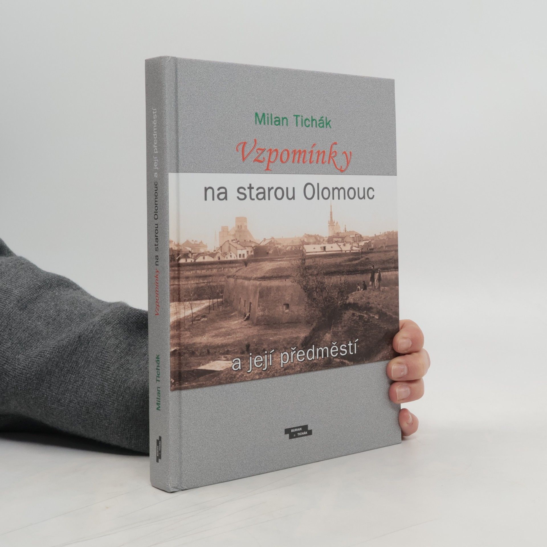 Milan Tichák Vzpomínky na starou Olomouc a její předměstí