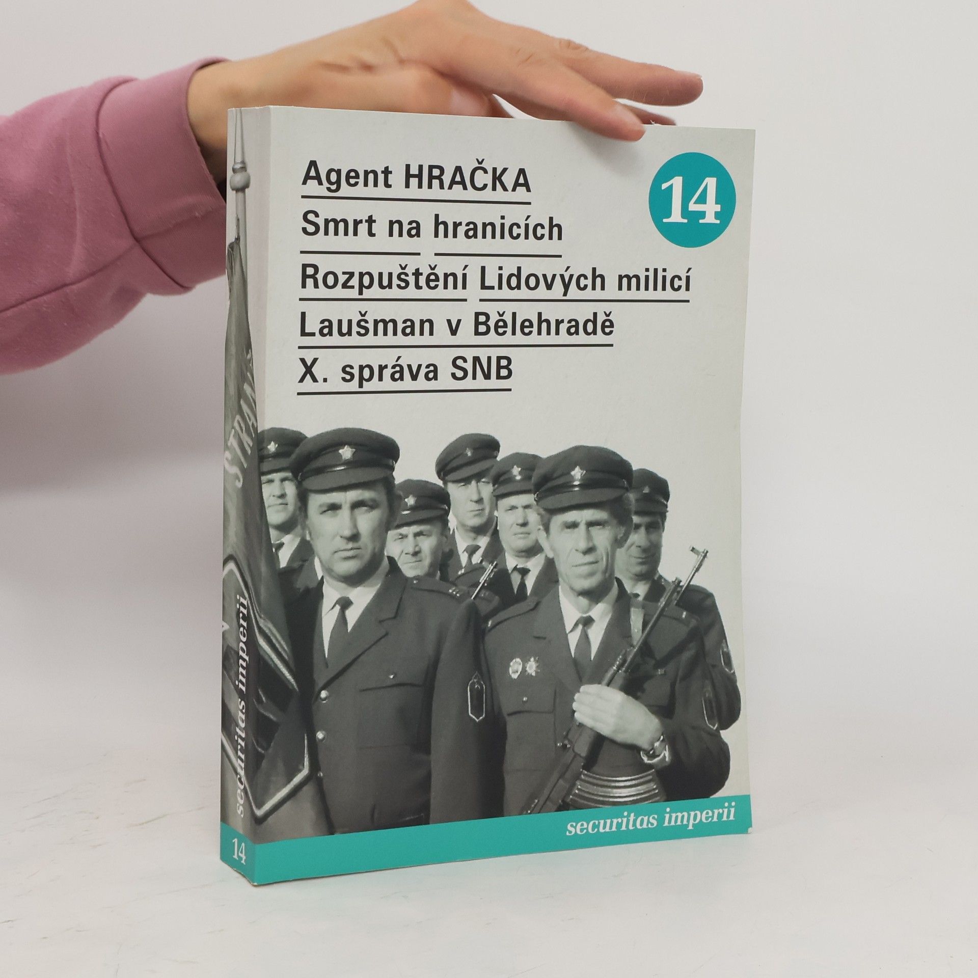 Autorenkollektiv Securitas Imperii 14/2006. Agent Hračka. Smrt na hranicích. Rozpuštění Lidových milicí. Laušman v Bělehradě. X. správa SNB 14