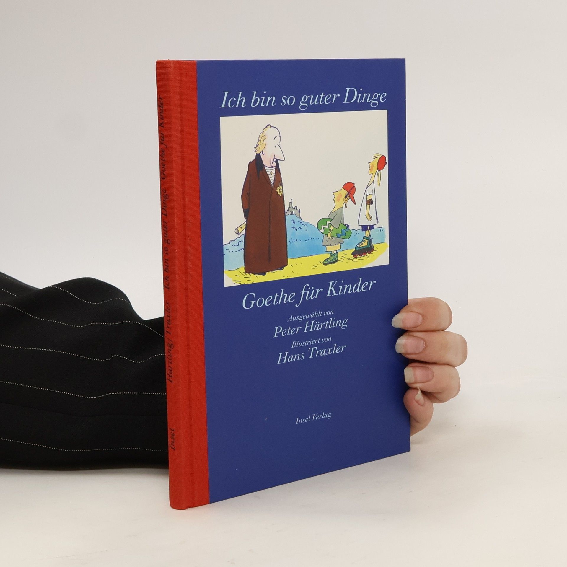 Johann Wolfgang von Goethe Ich bin so guter Dinge, Goethe für Kinder. Goethe für Kinder
