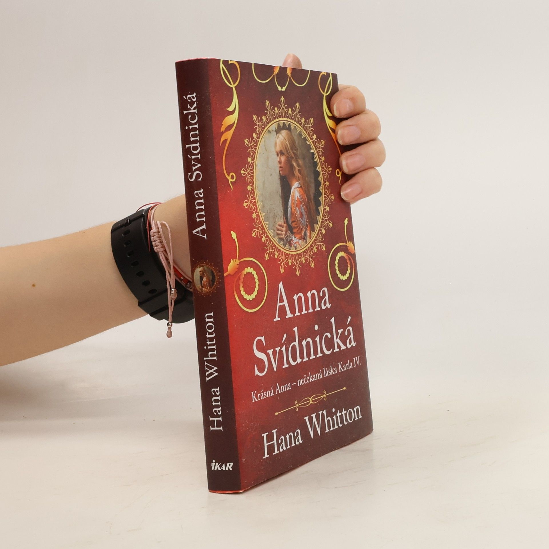 Hana Whitton Anna Svídnická : krásná Anna - nečekaná láska Karla IV.