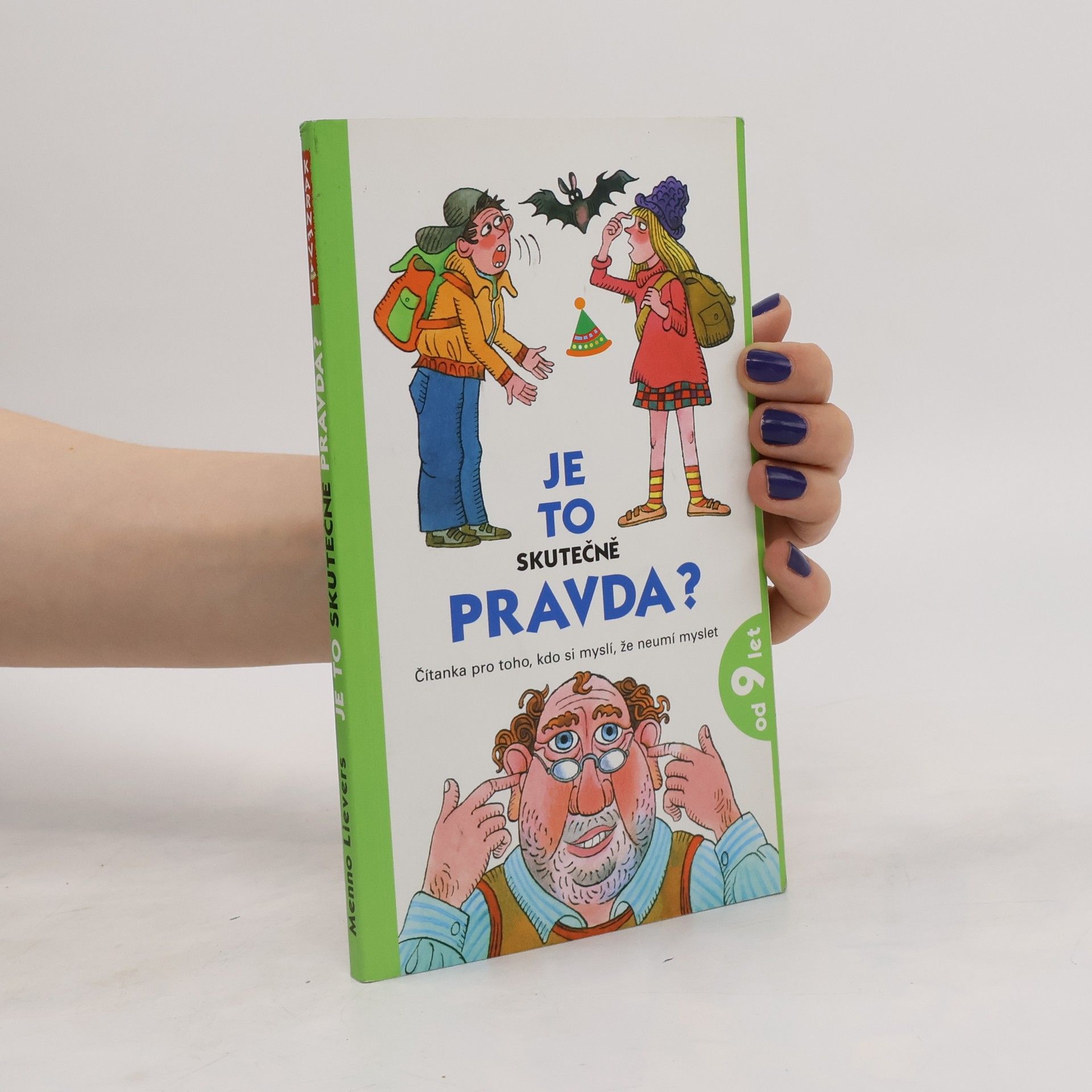 Menno Lievers Je to skutečně pravda? : čítanka pro toho, kdo si myslí, že neumí myslet