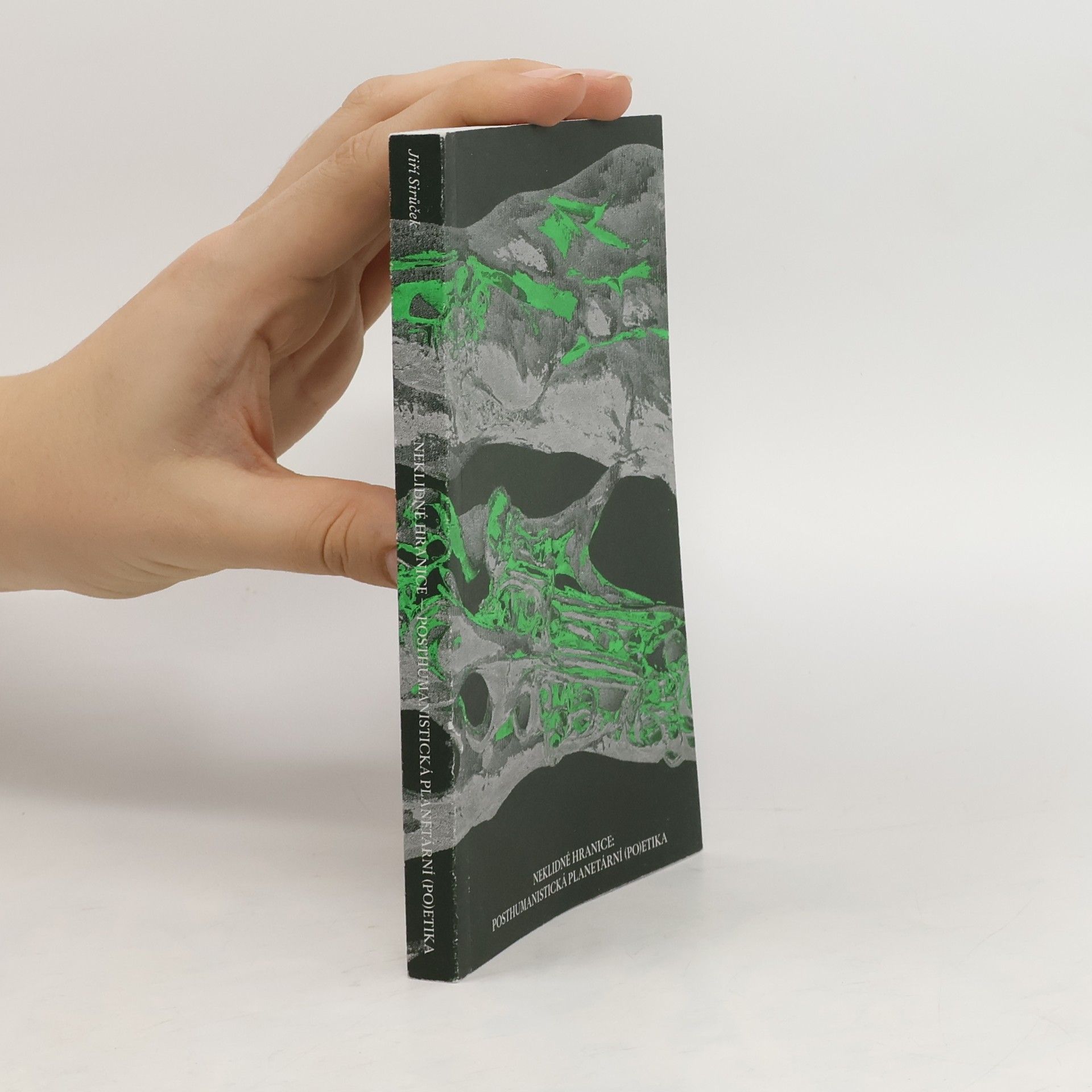 Jiří Sirůček Neklidné hranice posthumanistická planetární (po)etika
