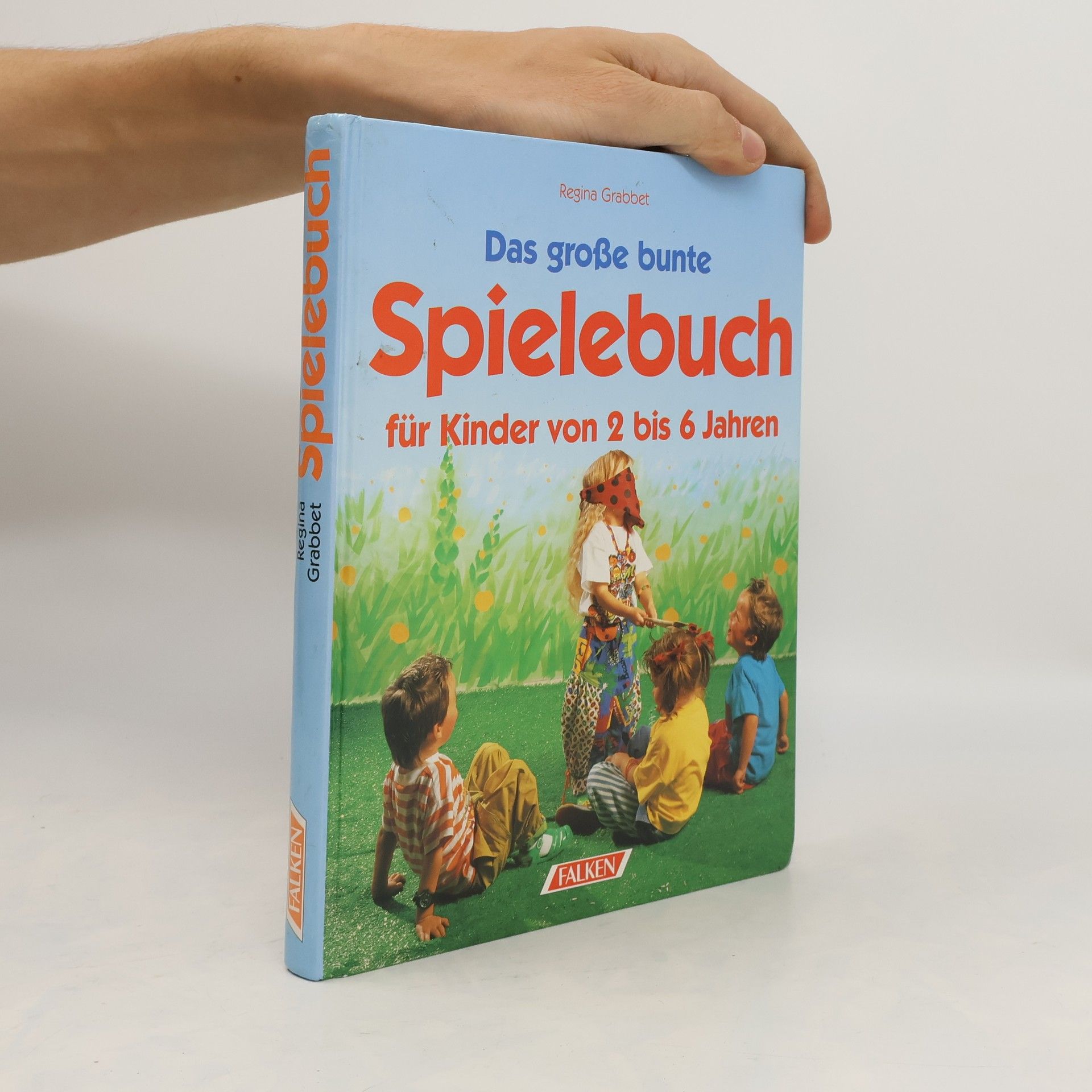 Regina Grabbet Das grosse bunte Spielebuch für Kinder von 2 - 6 Jahren