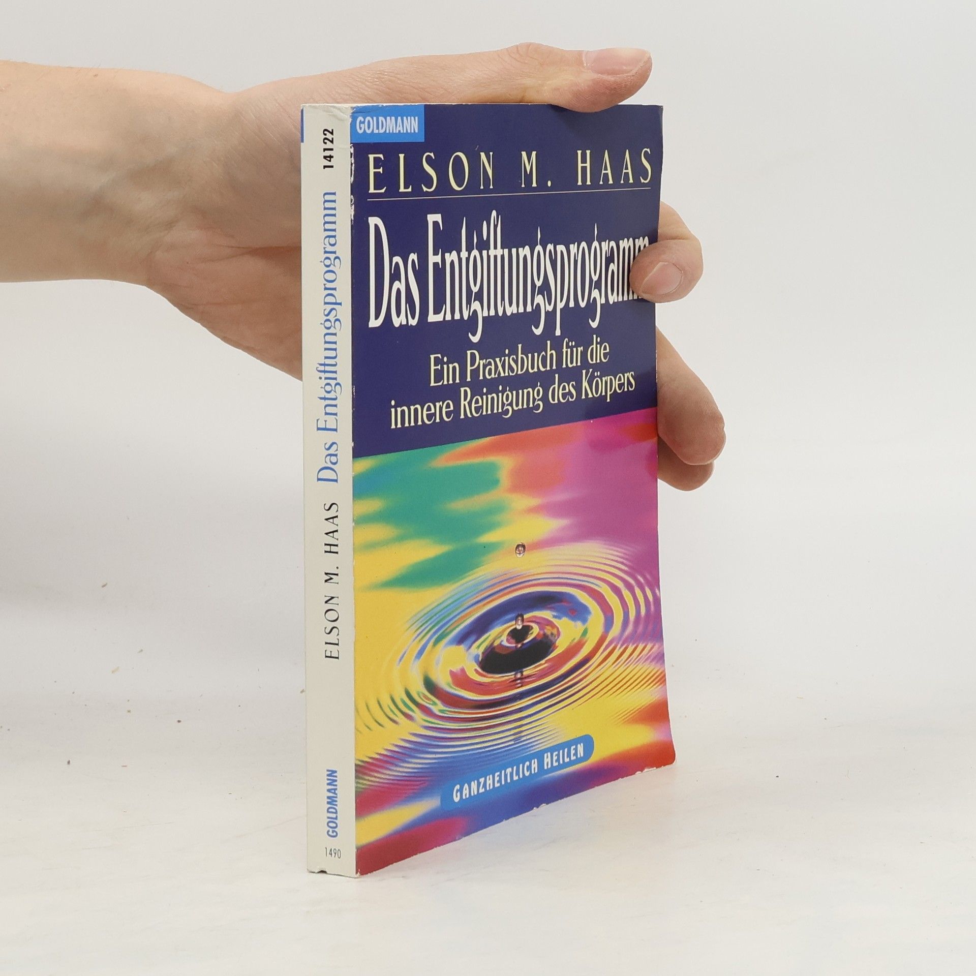 Elson M. Haas Das Entgiftungsprogramm : ein Praxisbuch für die innere Reinigung des Körpers
