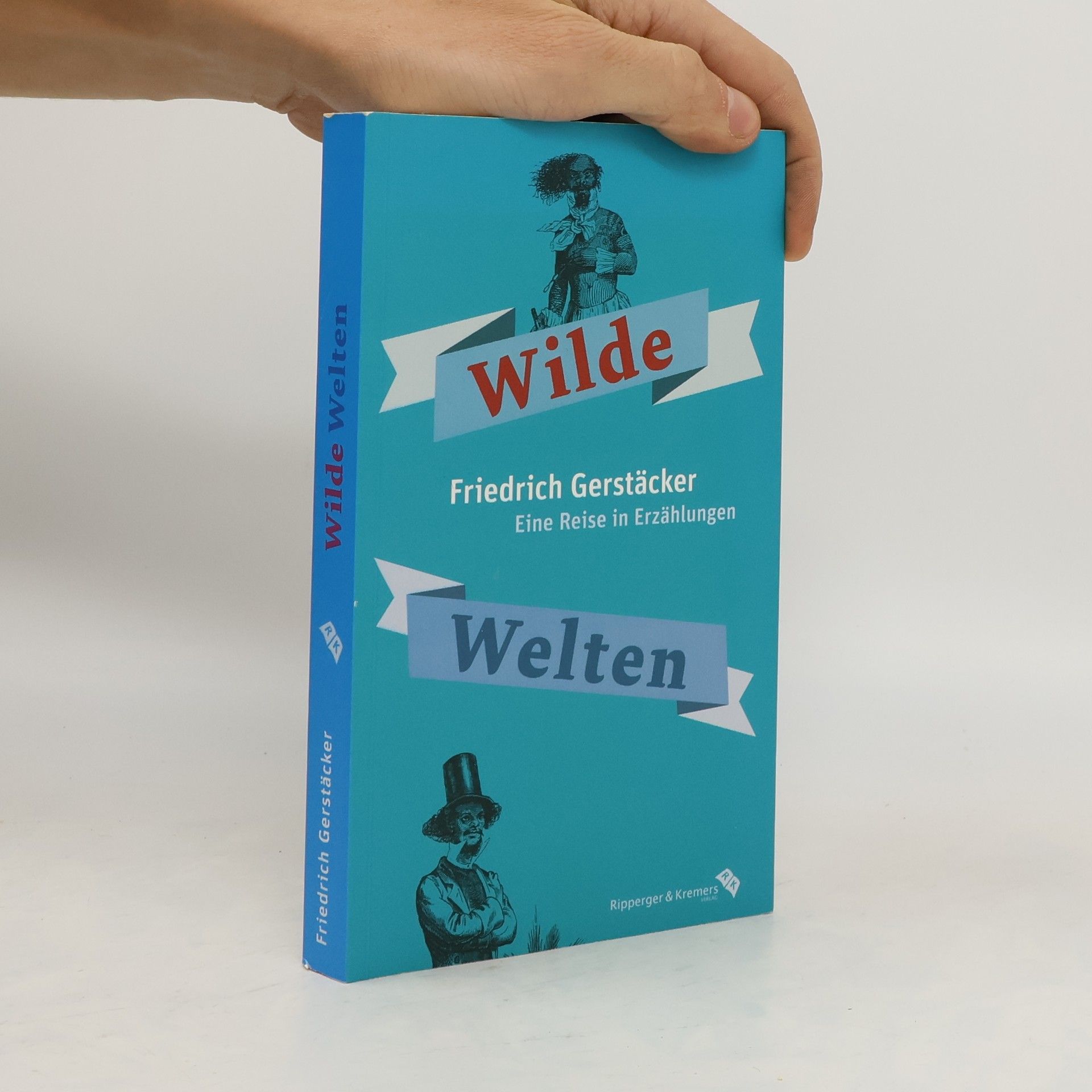 Friedrich Gerstäcker Wilde Welten