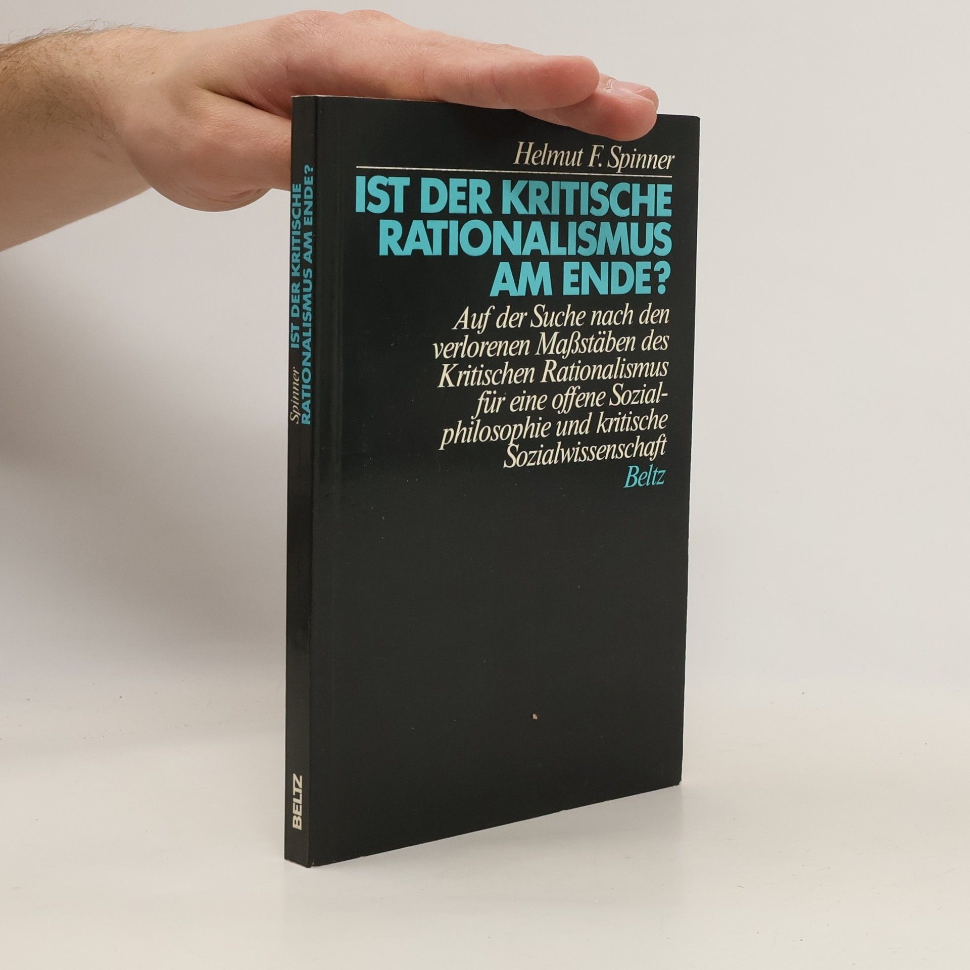 Helmut F. Spinner Ist der kritische Rationalismus am Ende?