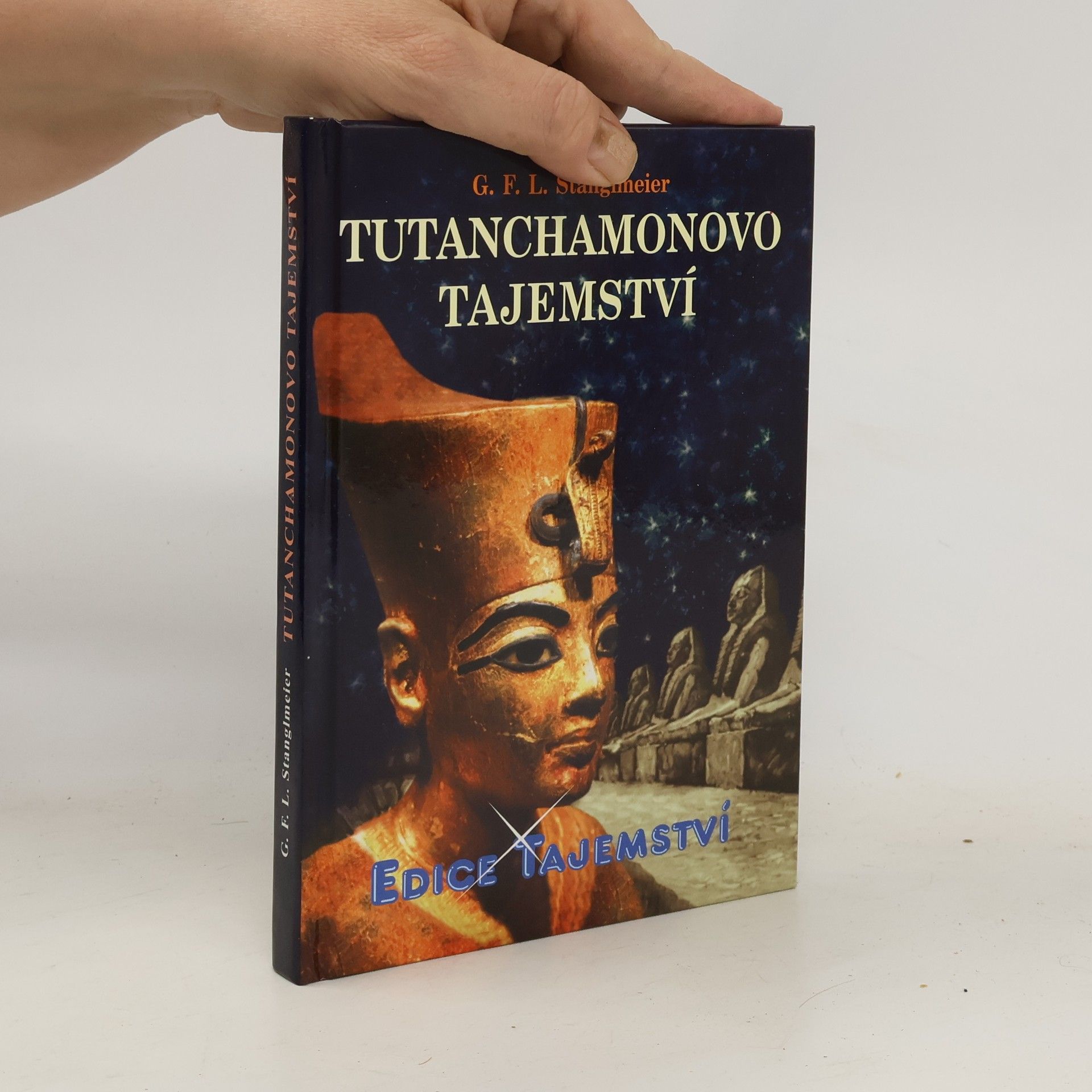 G. F. L. Stanglmeier Tutanchamonovo tajemství: šokující odhalení z Údolí králů