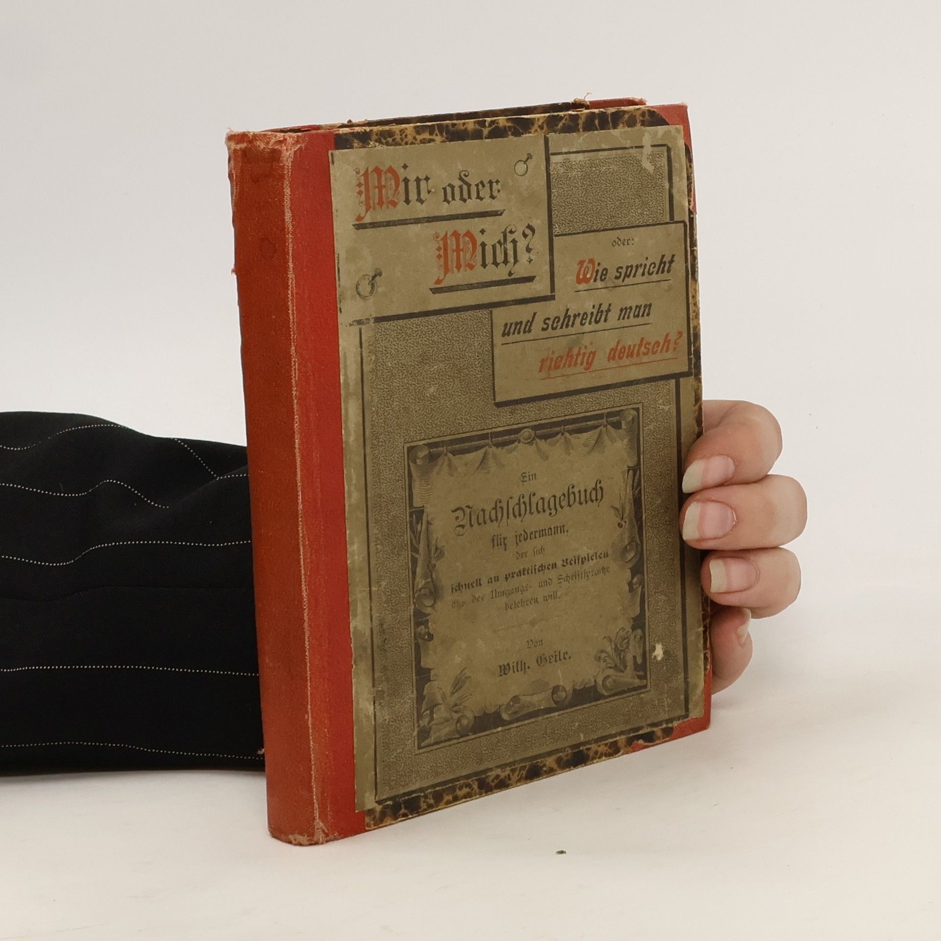 Wilhelm Geile Mir oder Mich? oder Wie spricht und schreibt man richtig deutsch?