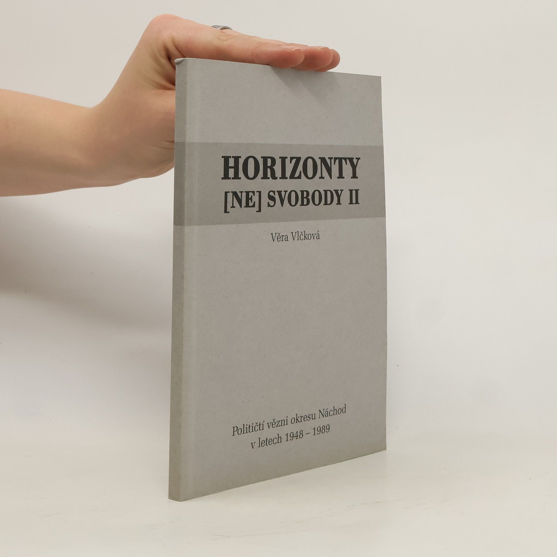 Szathmáryová Vlčková Věra Horizonty (ne)svobody II.