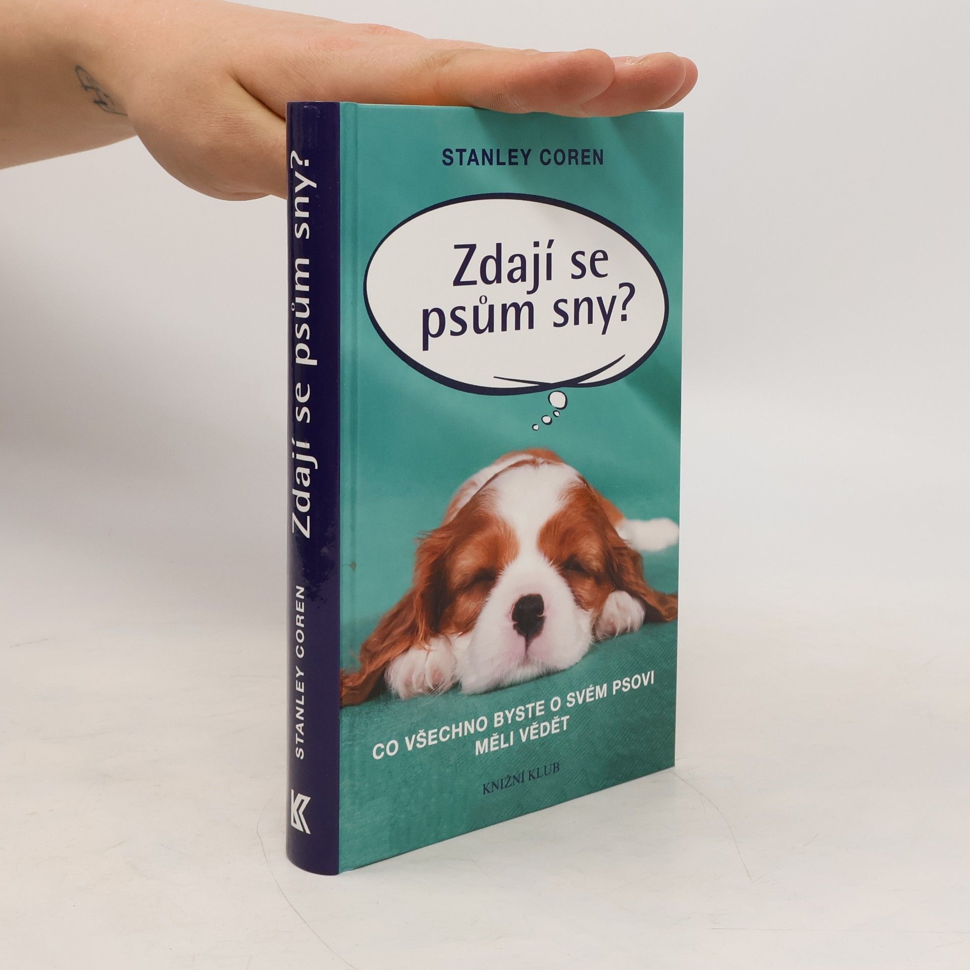 Stanley Coren Zdají se psům sny?: co všechno byste o svém psovi měli vědět