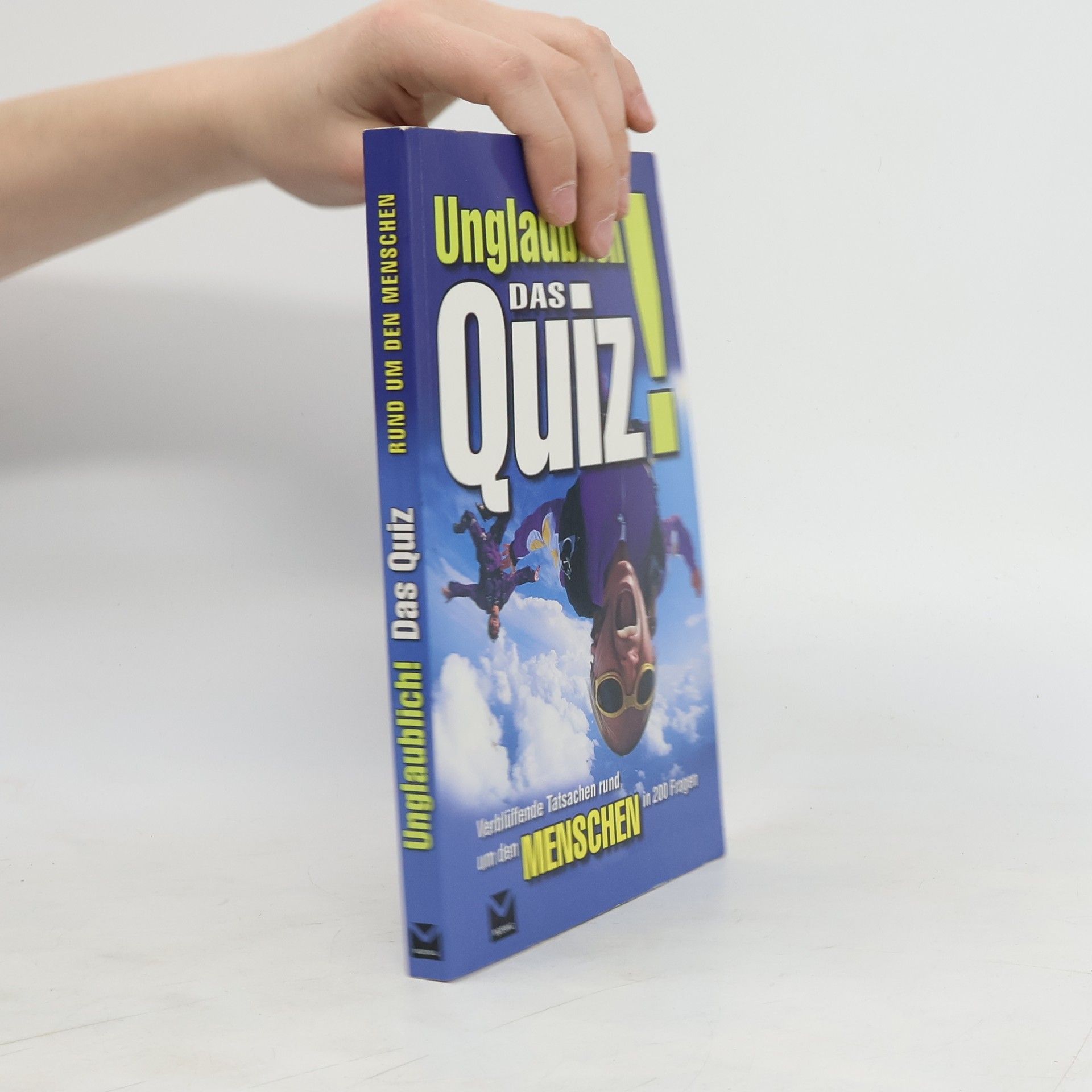 Bettina Wenzel Unglaublich! Das Quiz - verblüffende Tatsachen rund um den Menschen in 200 Fragen