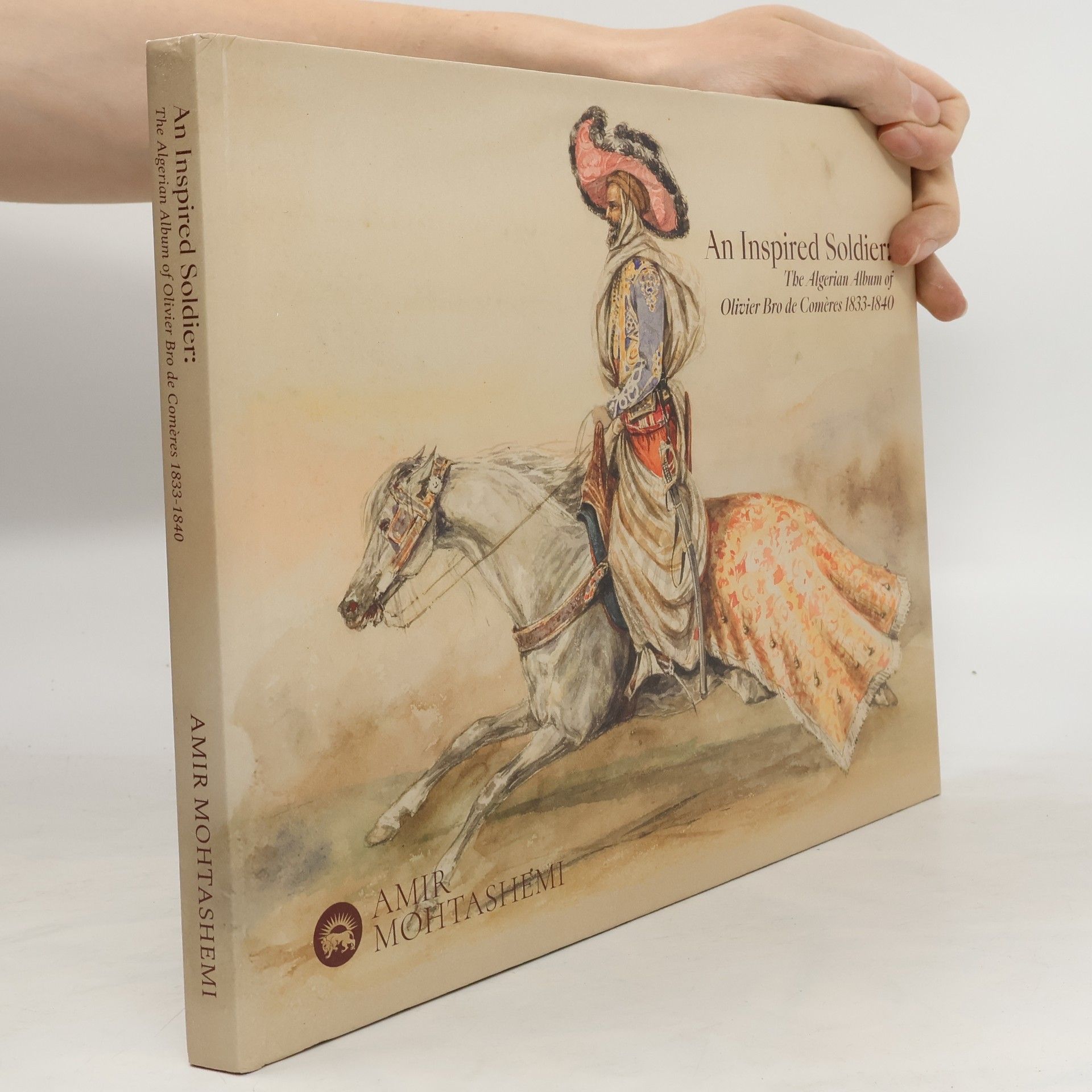 Collectif d'auteurs An Inspired Soldier: The Algerian Album of Olivier Bro de Coméres 1833-1840