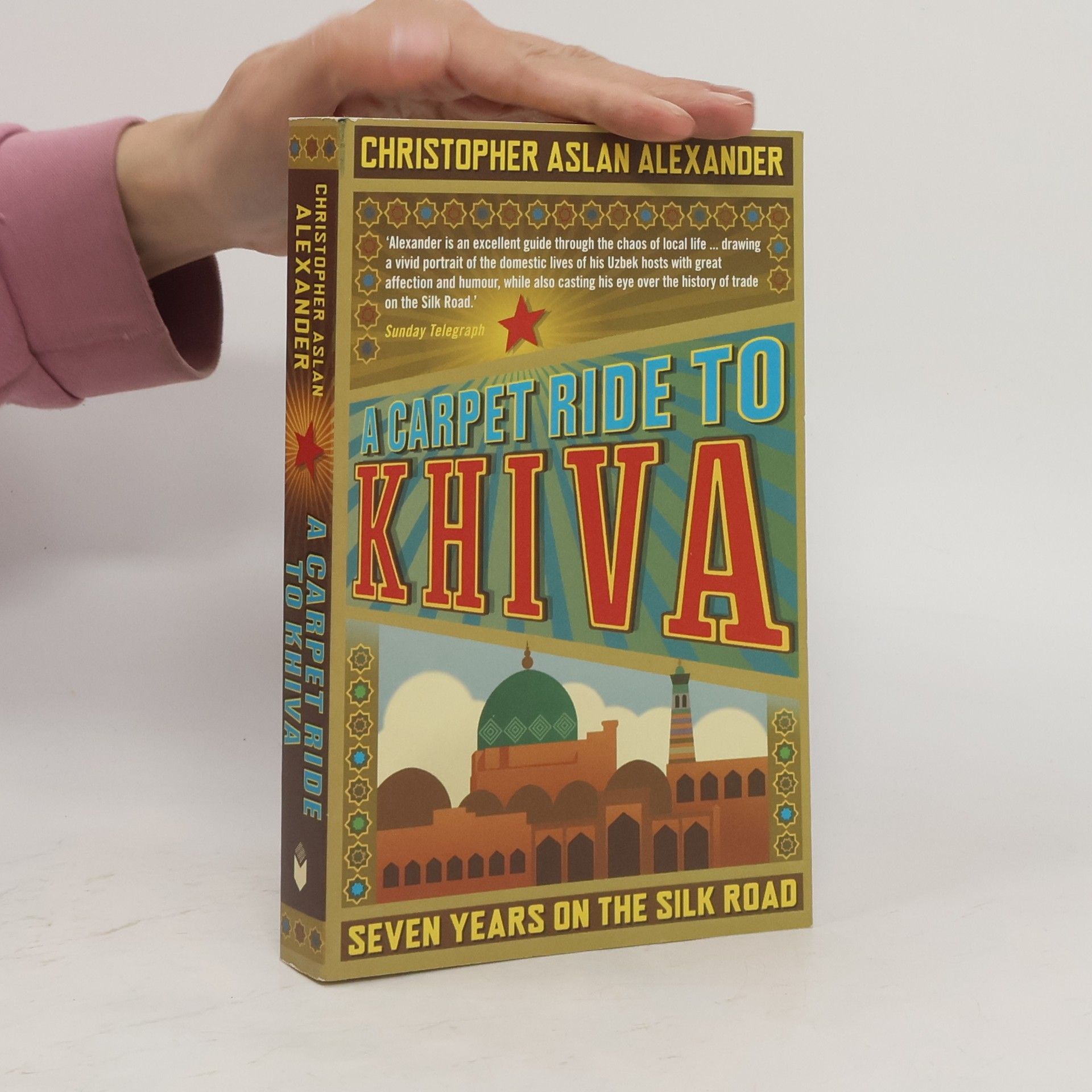 Christopher Aslan Alexander A Carpet Ride to Khiva