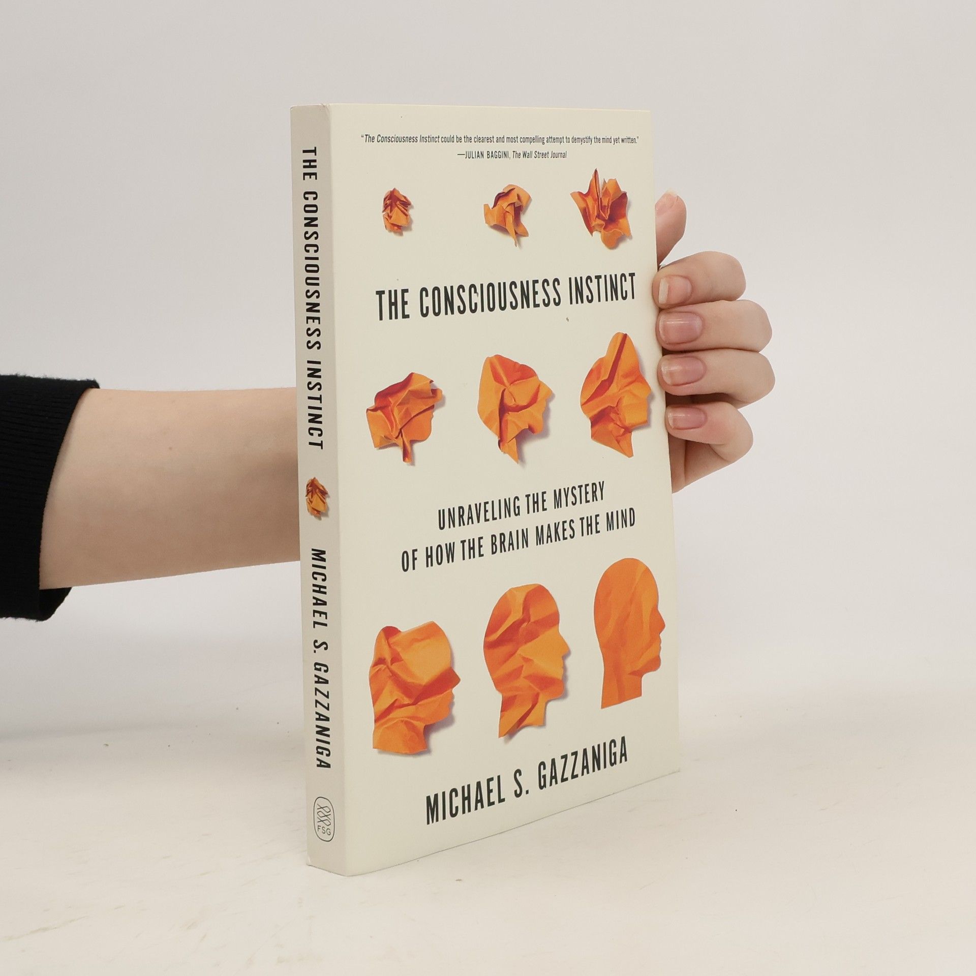Michael S. Gazzaniga The Consciousness Instinct