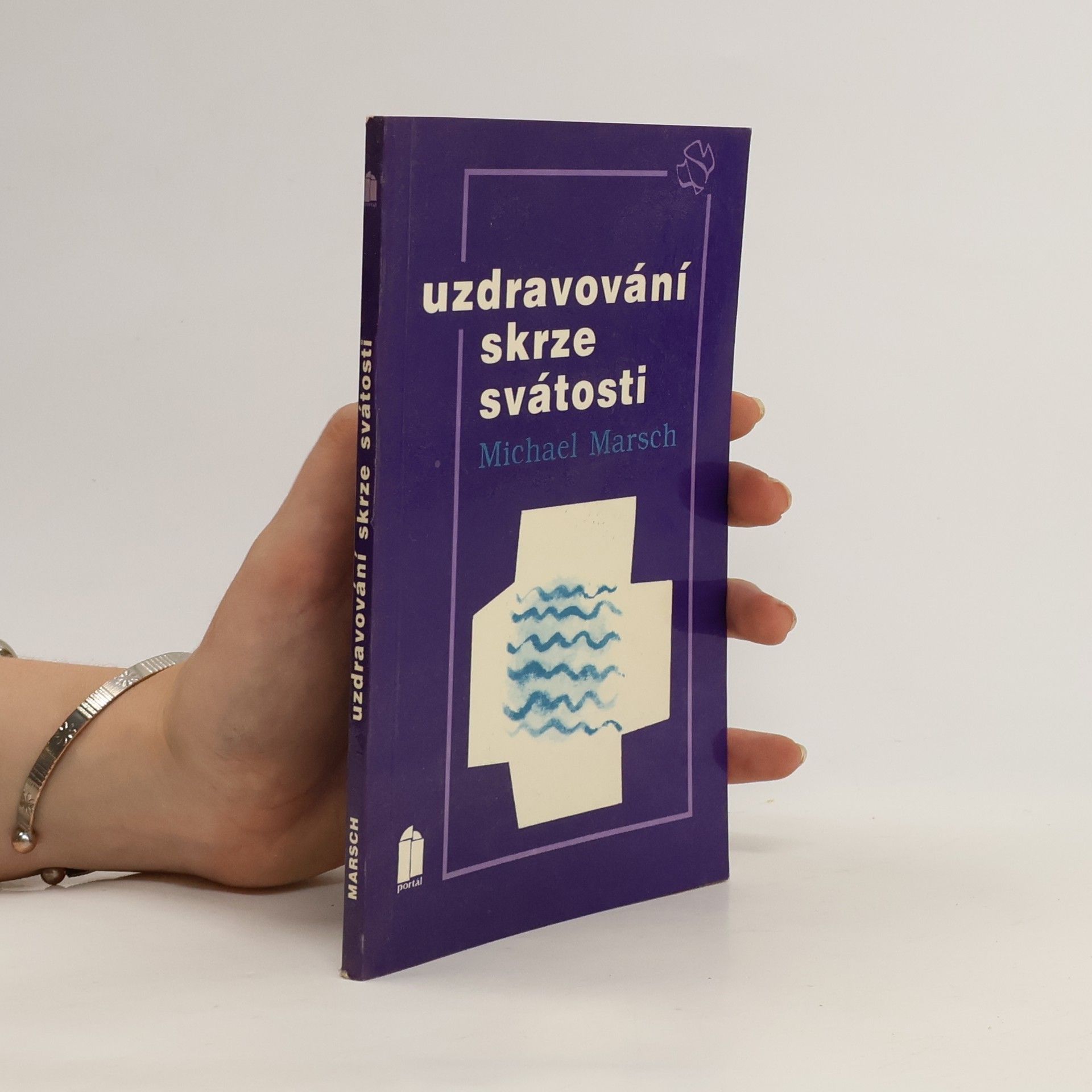Michael Marsch Uzdravování skrze svátosti