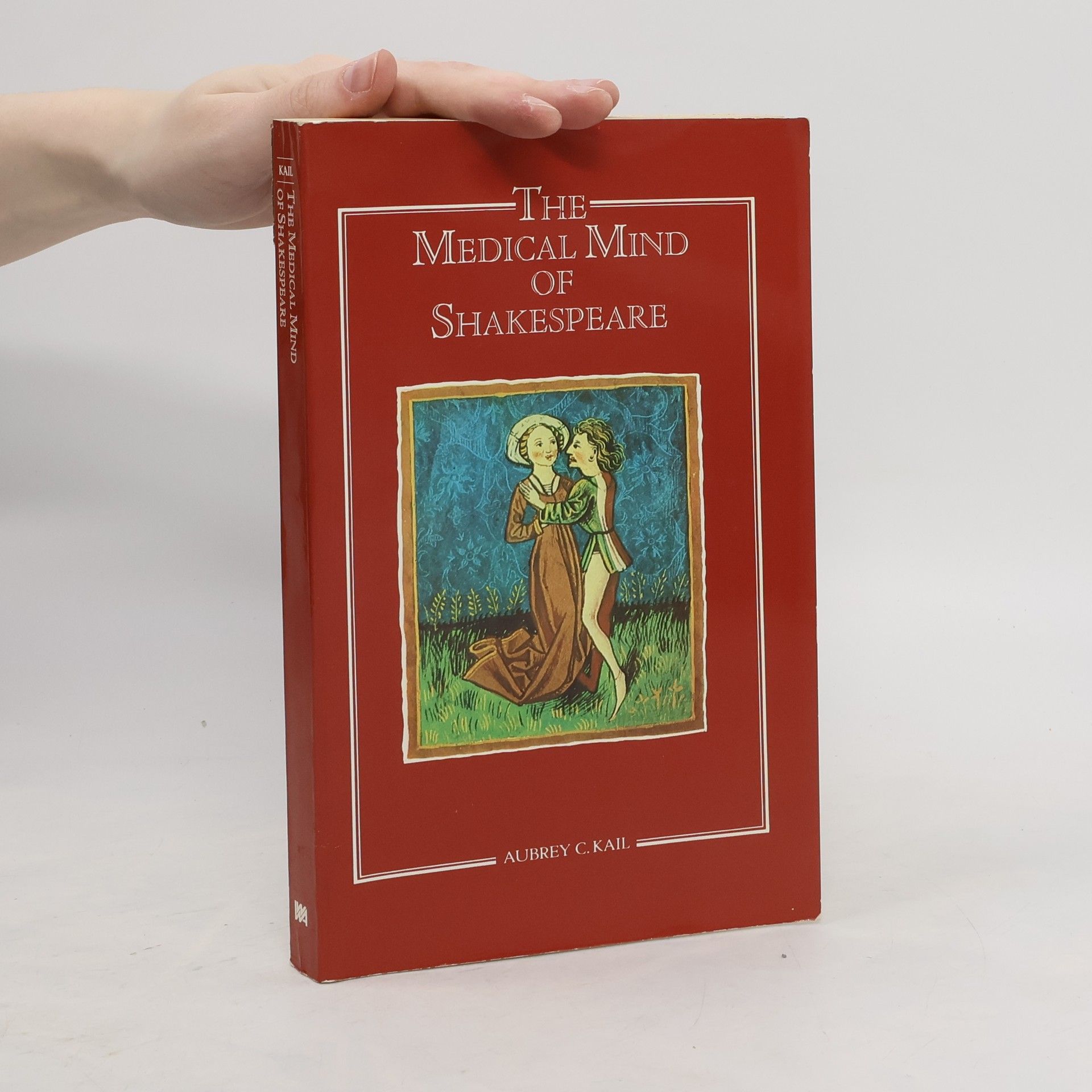 Aubrey C. Kail The Medical Mind of Shakespeare