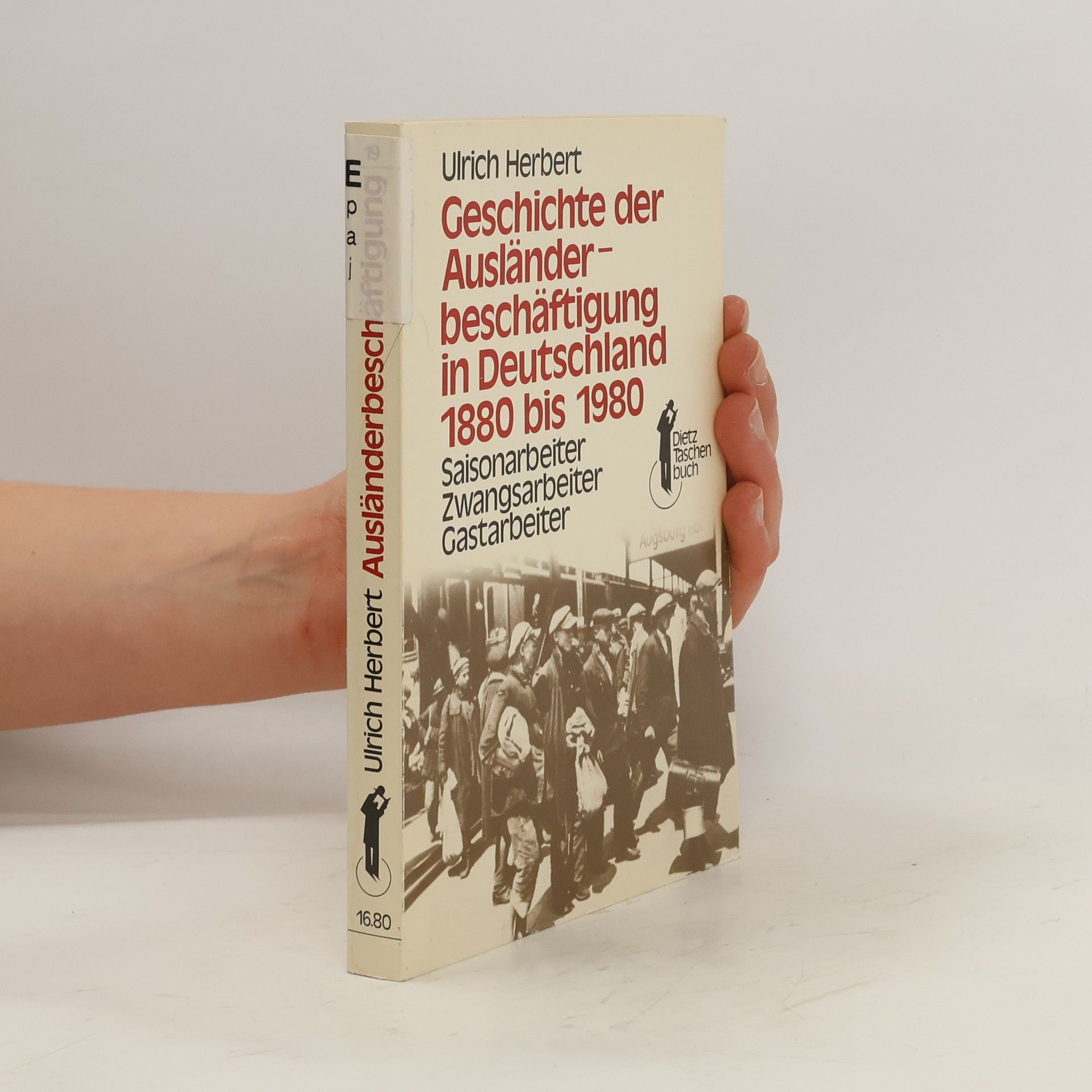 Ulrich Herbert Geschichte der Ausländerbeschäftigung in Deutschland 1880 bis 1980