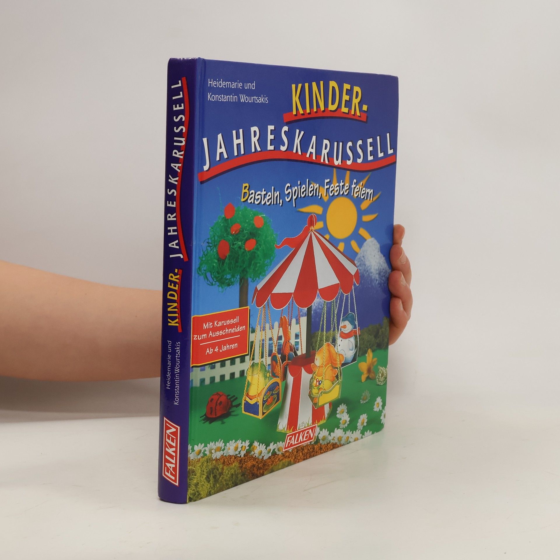Heidemarie Wourtsakis Kinder-Jahreskarussell. Basteln, Spielen, Feste feiern