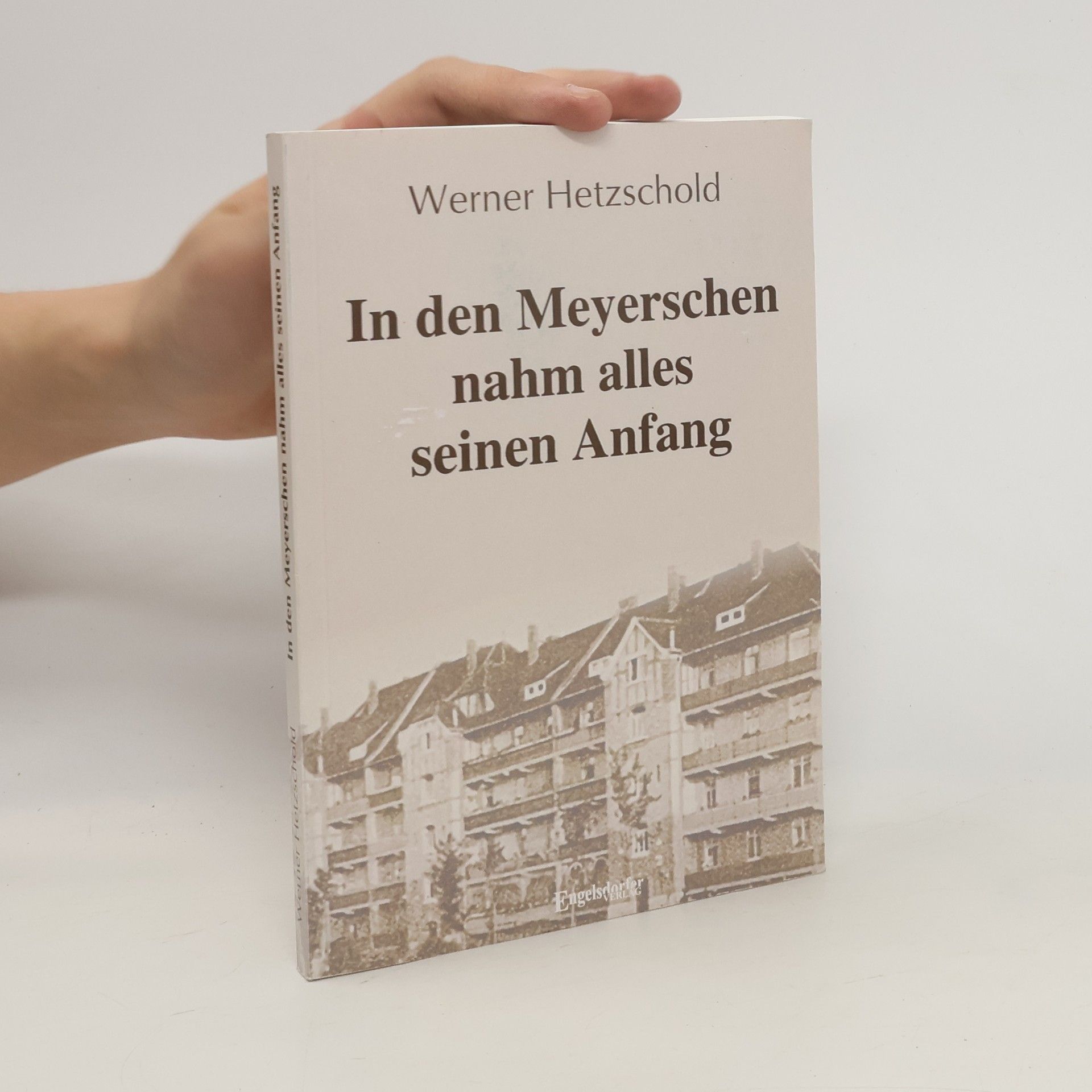 Werner Hetzschold In den Meyerschen nahm alles seinen Anfang