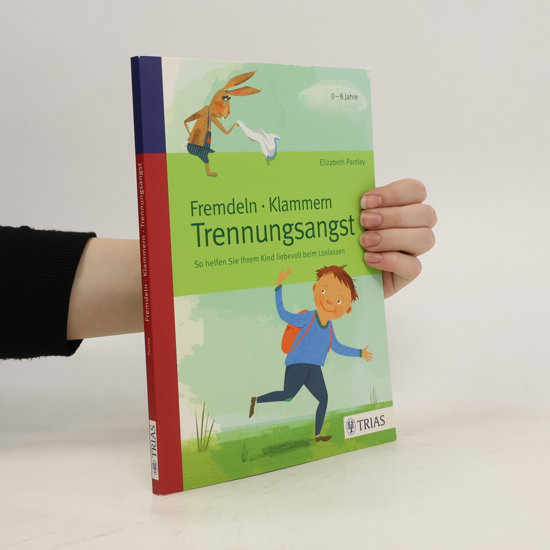 Elizabeth Pantley Fremdeln, Klammern, Trennungsangst