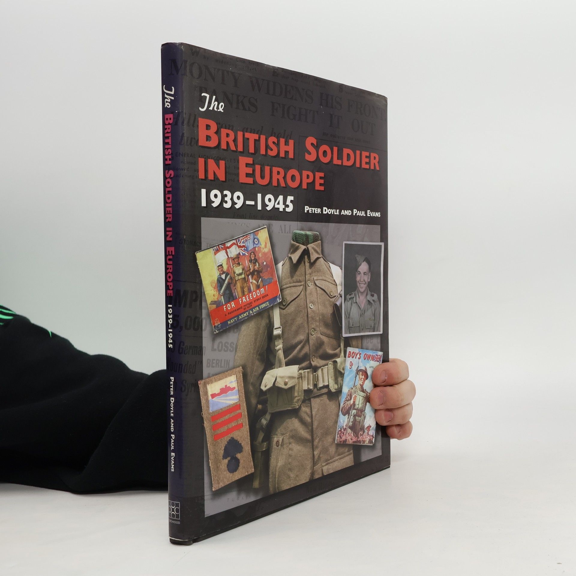 Peter Doyle The British Soldier in Europe 1939-45