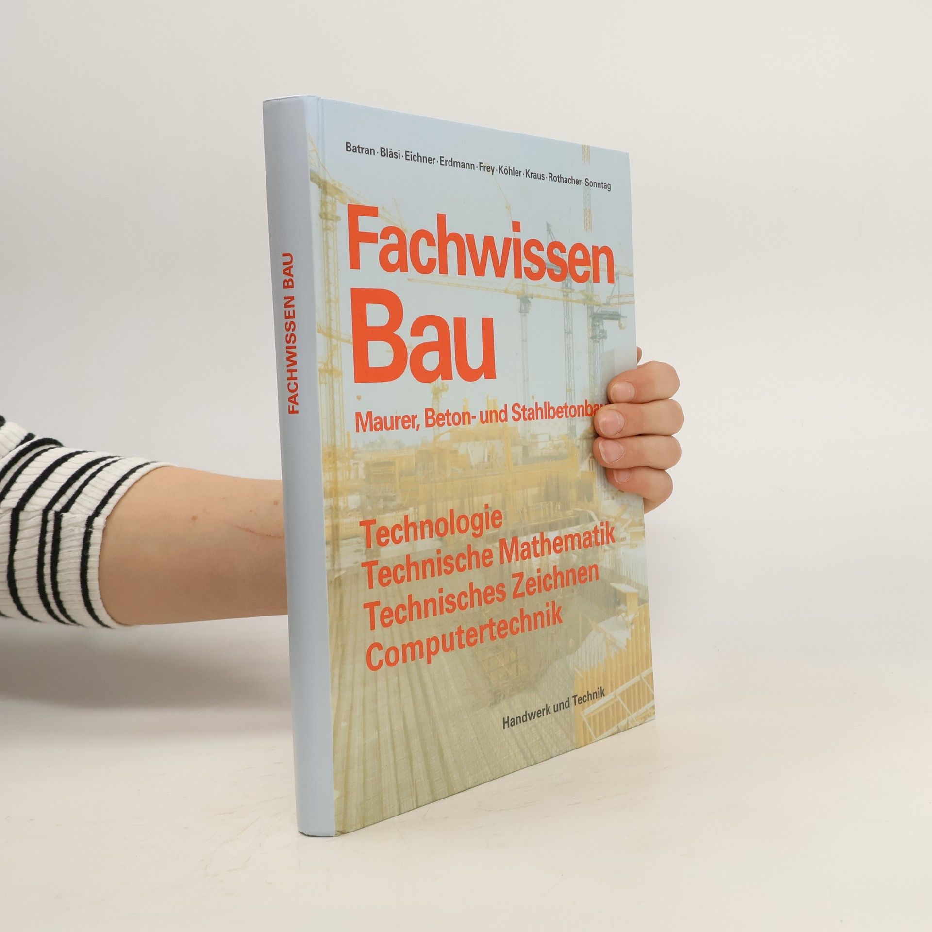 Balder Batran Fachwissen Bau : Maurer, Beton- und Stahlbetonbauer : Technologie, Technische Mathematik, Technisches Zeichnen, Computertechnik