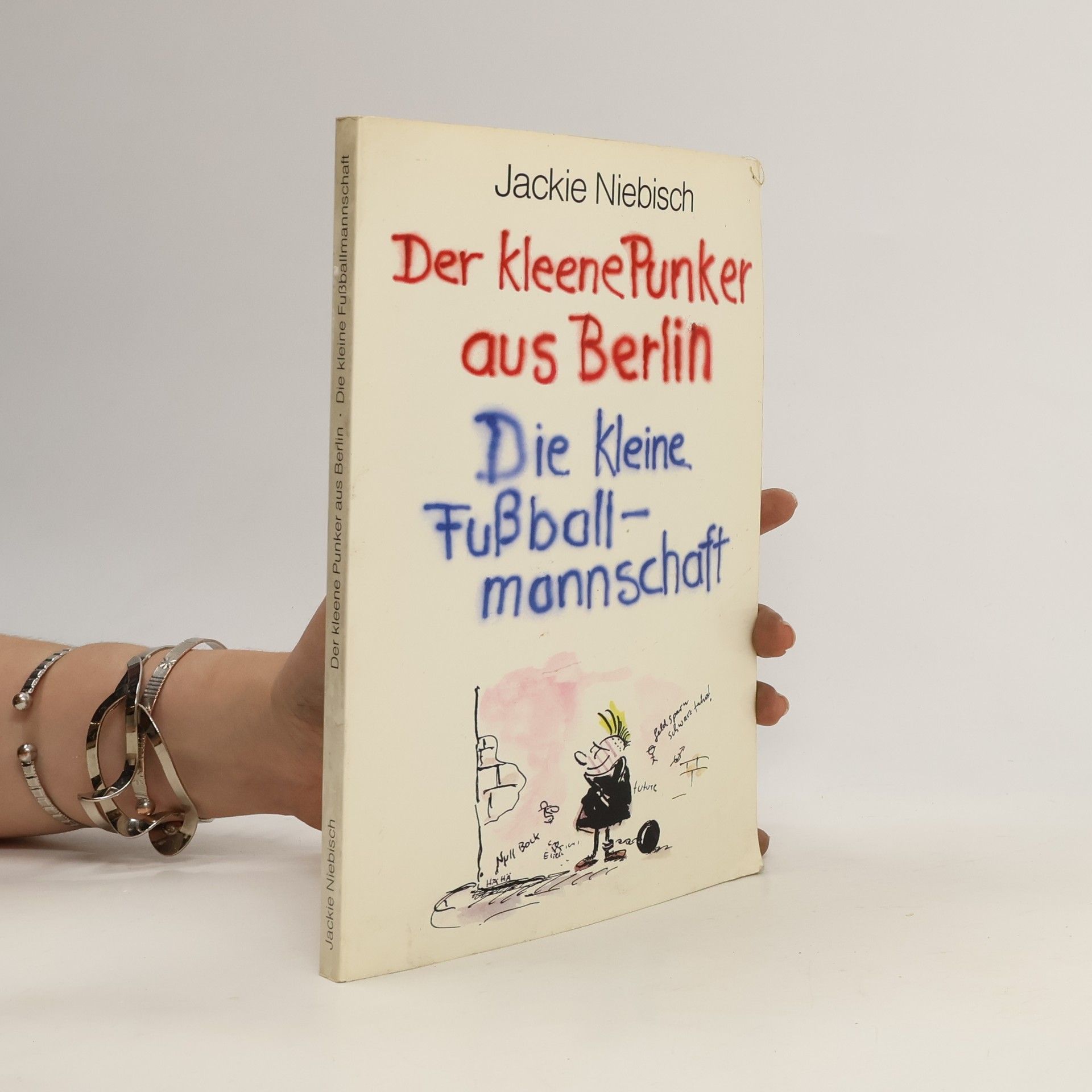 Jackie Niebisch Der kleene Punker aus Berlin. Die kleine Fußballmannschaft
