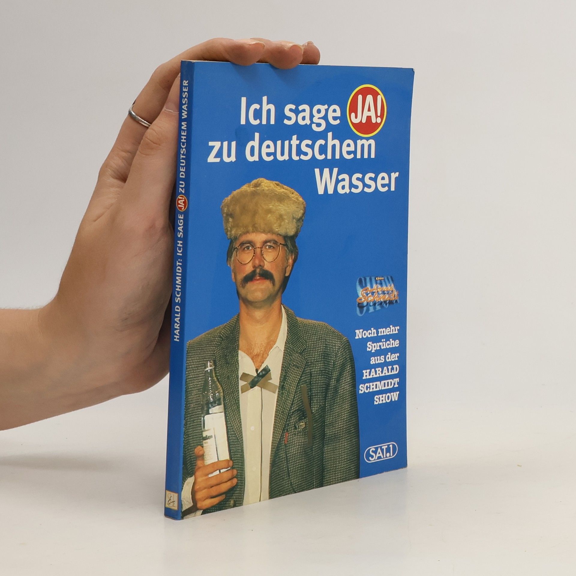 Harald Schmidt Ich sage "Ja!" zu deutschem Wasser. Noch mehr Sprüche aus der Harald Schmidt Show