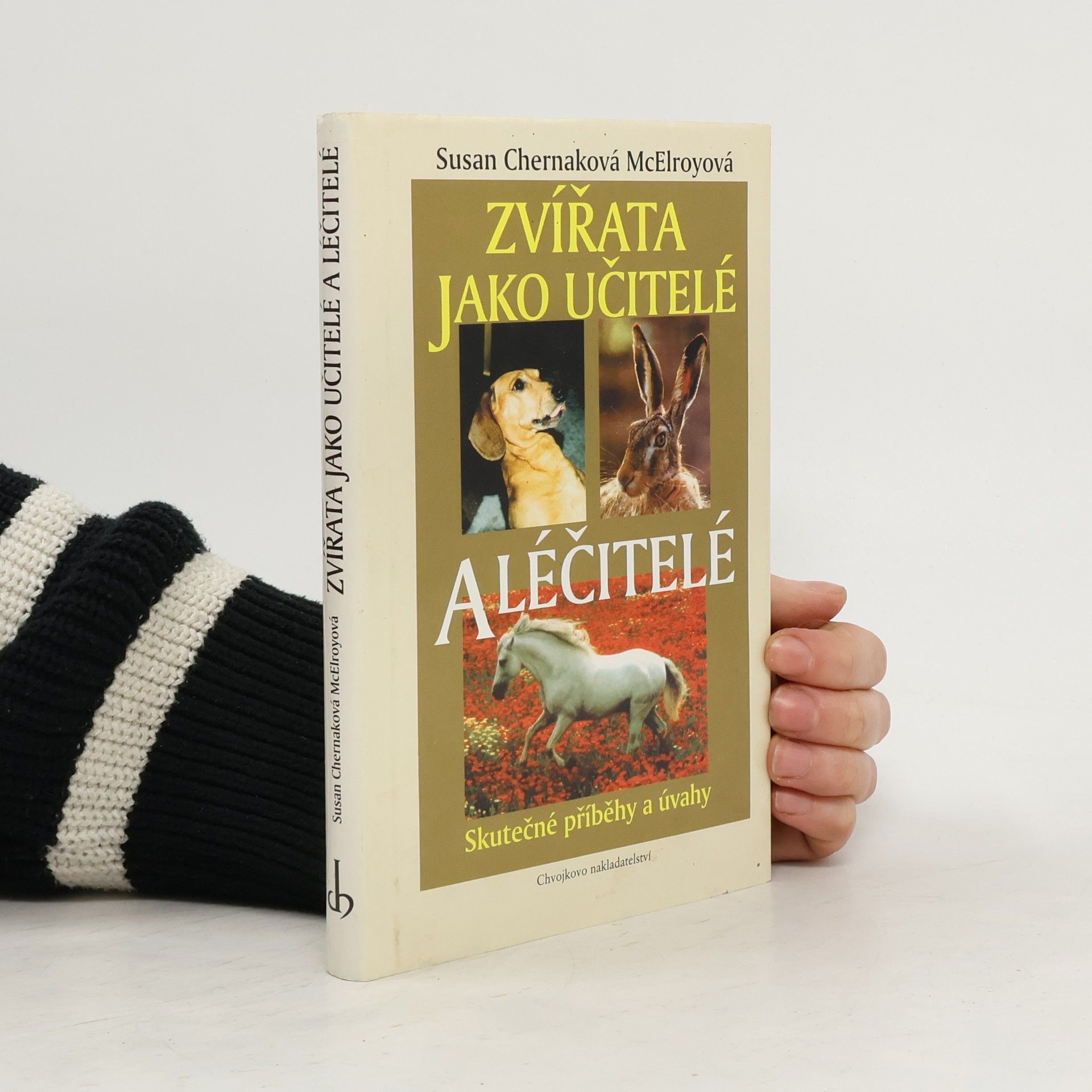 Susan Chernak McElroy Zvířata jako učitelé a léčitelé. Skutečné příběhy a úvahy