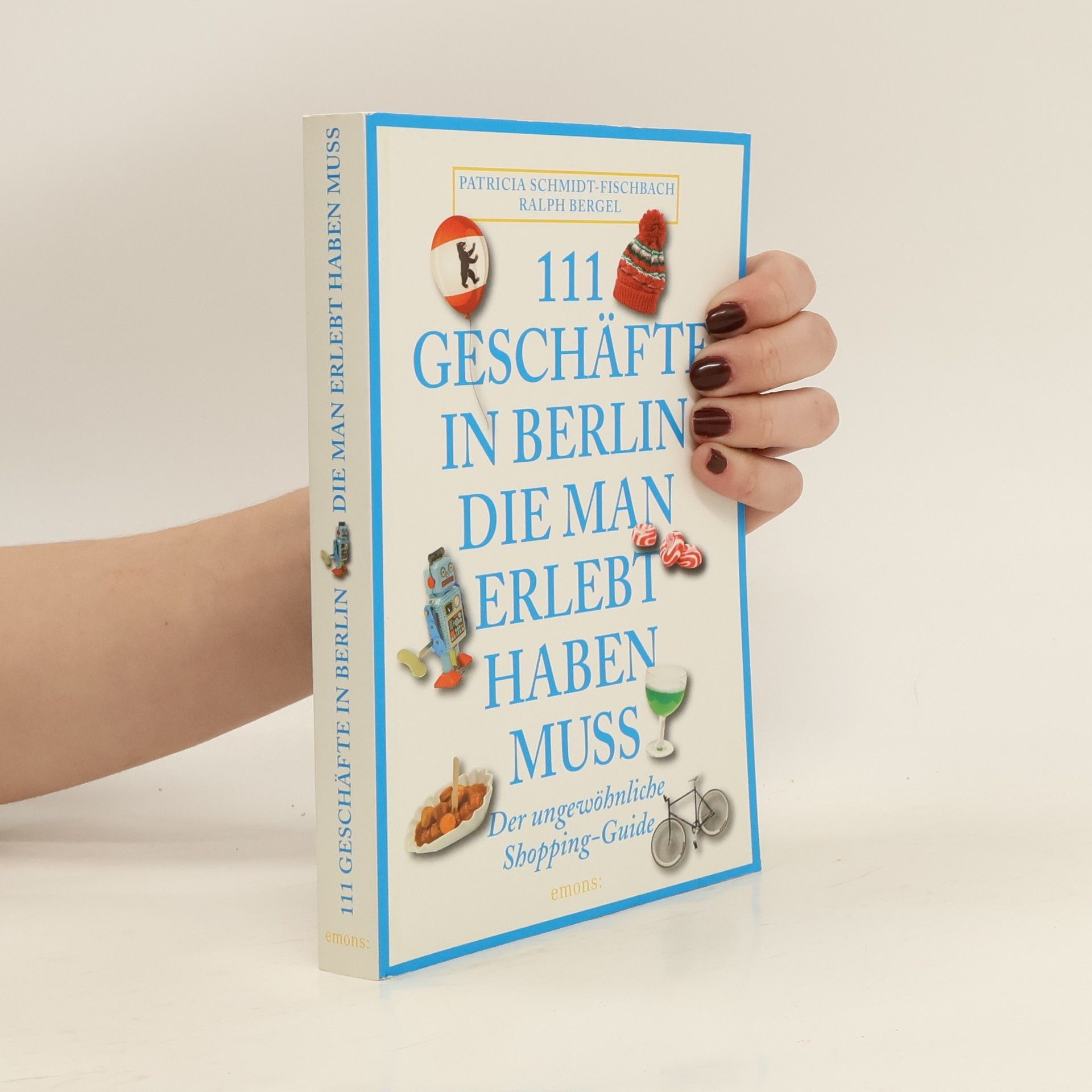 Patricia Schmidt-Fischbach 111 Geschäfte in Berlin, die man erlebt haben muss