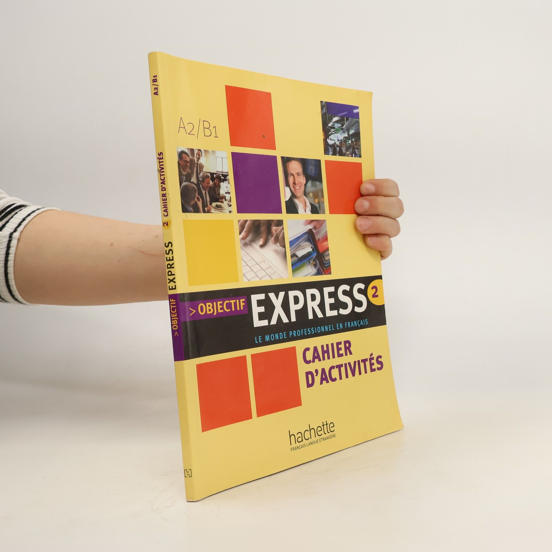 Nathalie Gillet Objectif express 2 : le monde professionnel en français. Cahier d'activités