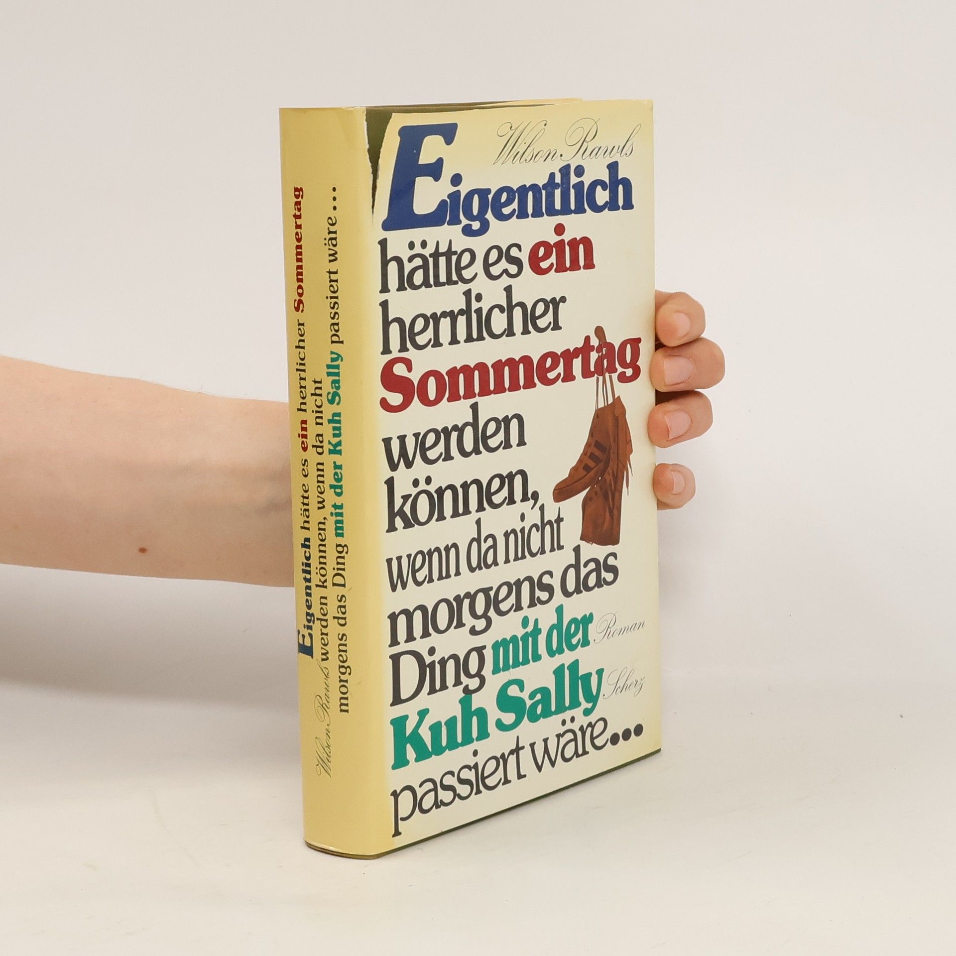 Wilson Rawls Eigentlich hätte es ein herrlicher Sommertag werden können, wenn da nicht morgens das Ding mit der Kuh Sally passiert wäre