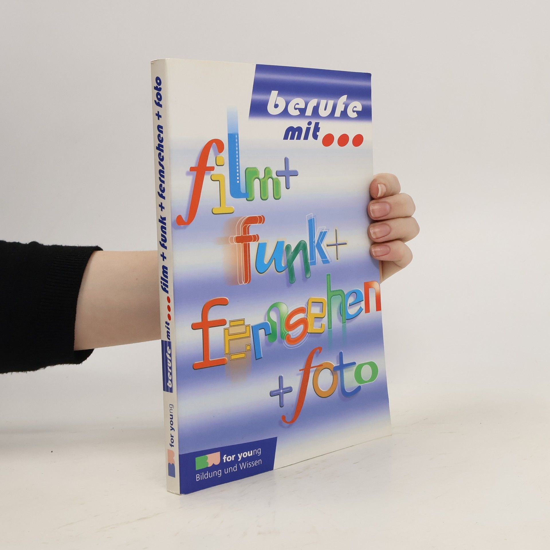 Autorenkollektiv Berufe mit ... Film + Funk + Fernsehen + Foto