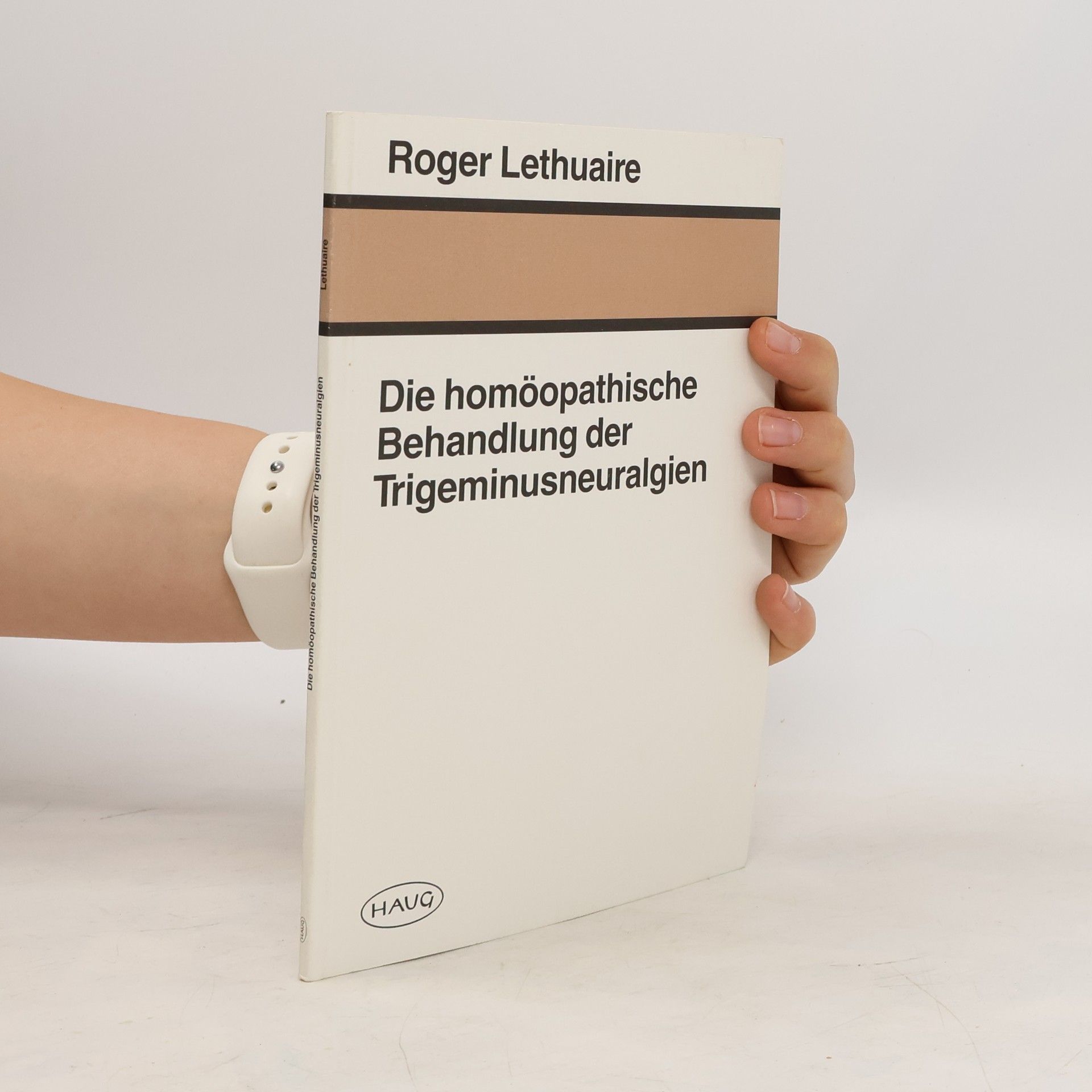Roger Lethuaire Die homöopathische Behandlung der Trigeminusneuralgien