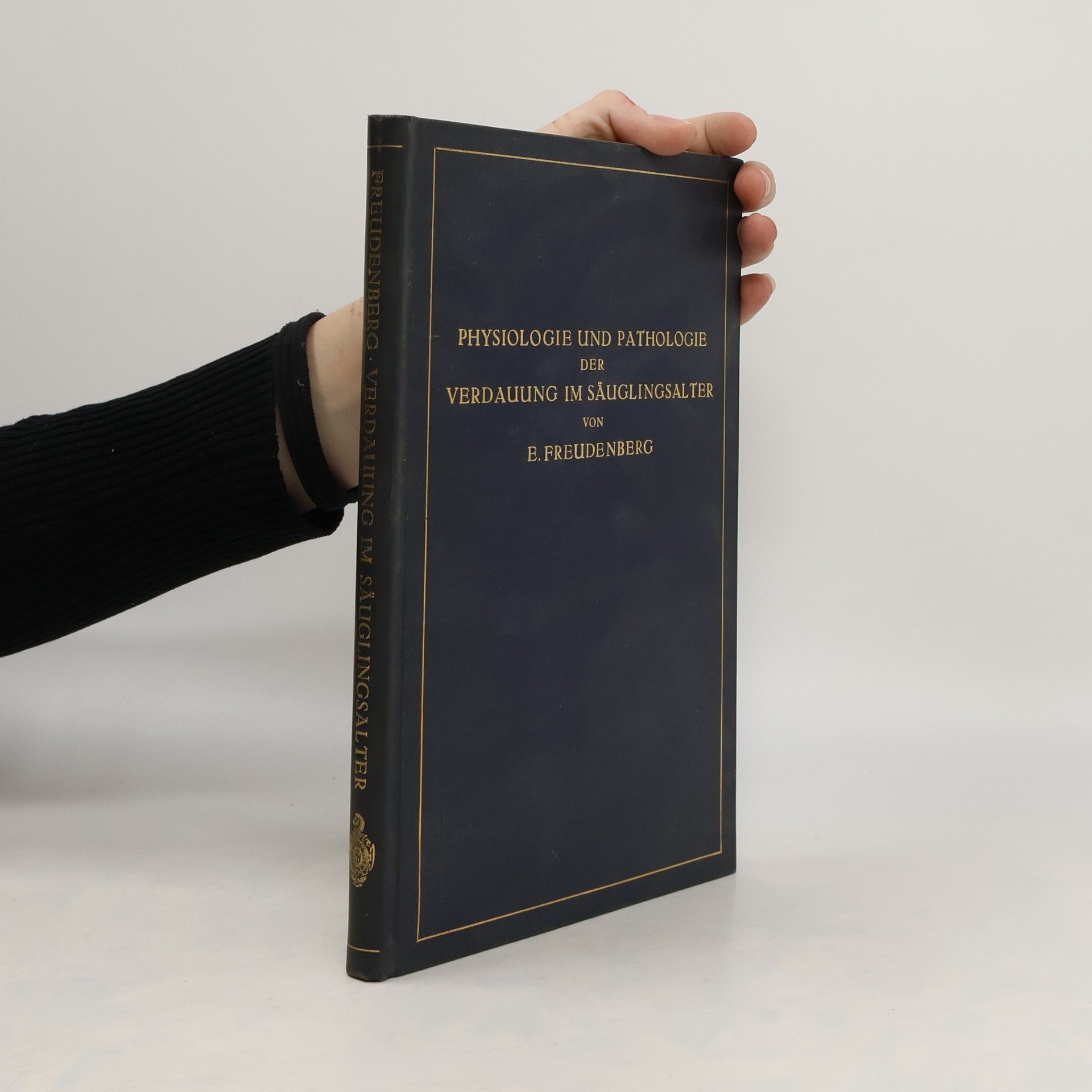 Ernst Freudenberg Physiologie und Pathologie der Verdauung im Saüglingsalter